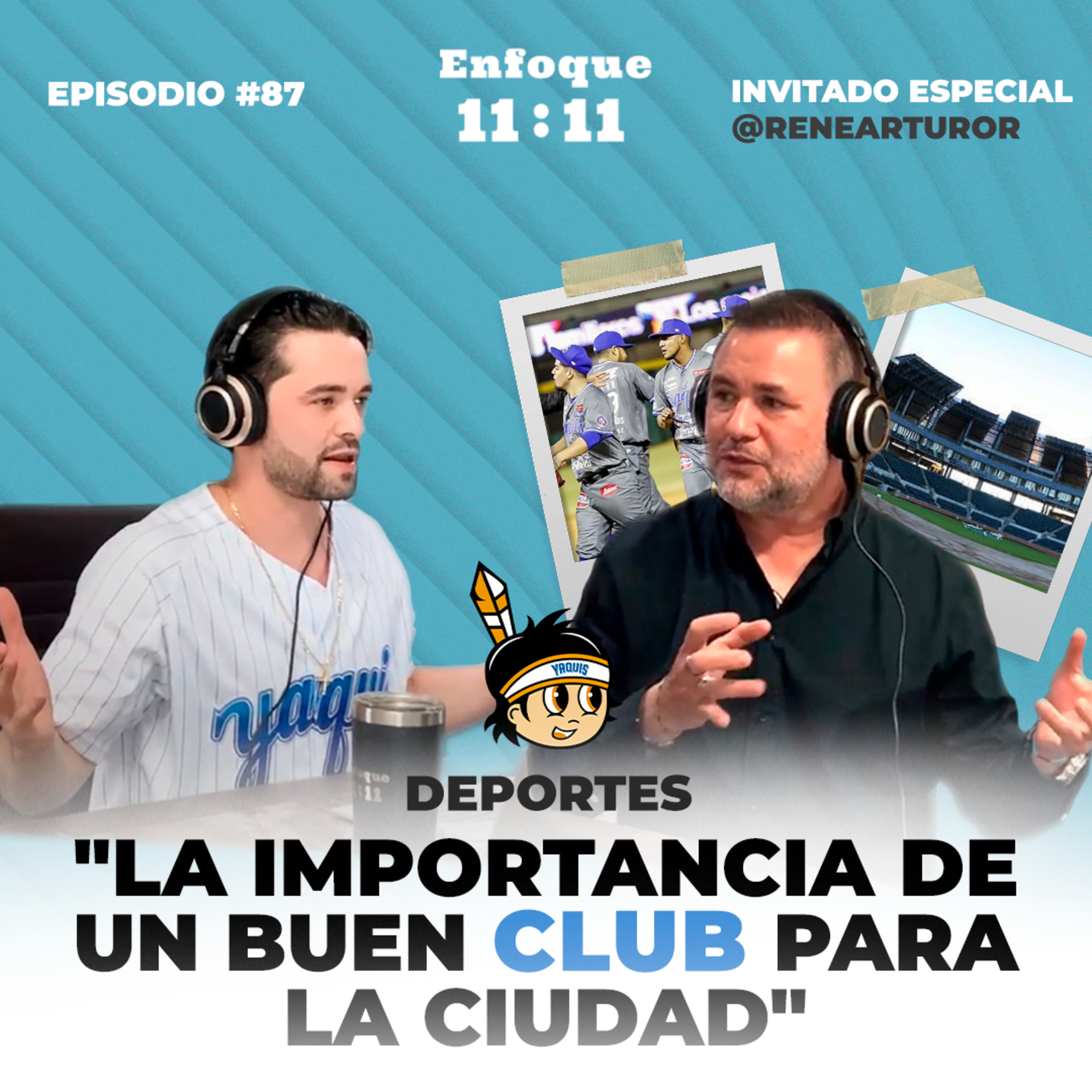 Ep#87 - IE03 - Rene Arturo, Presidente y accionista del club de béisbol "Yaquis" de Cd Obregón episode artwork