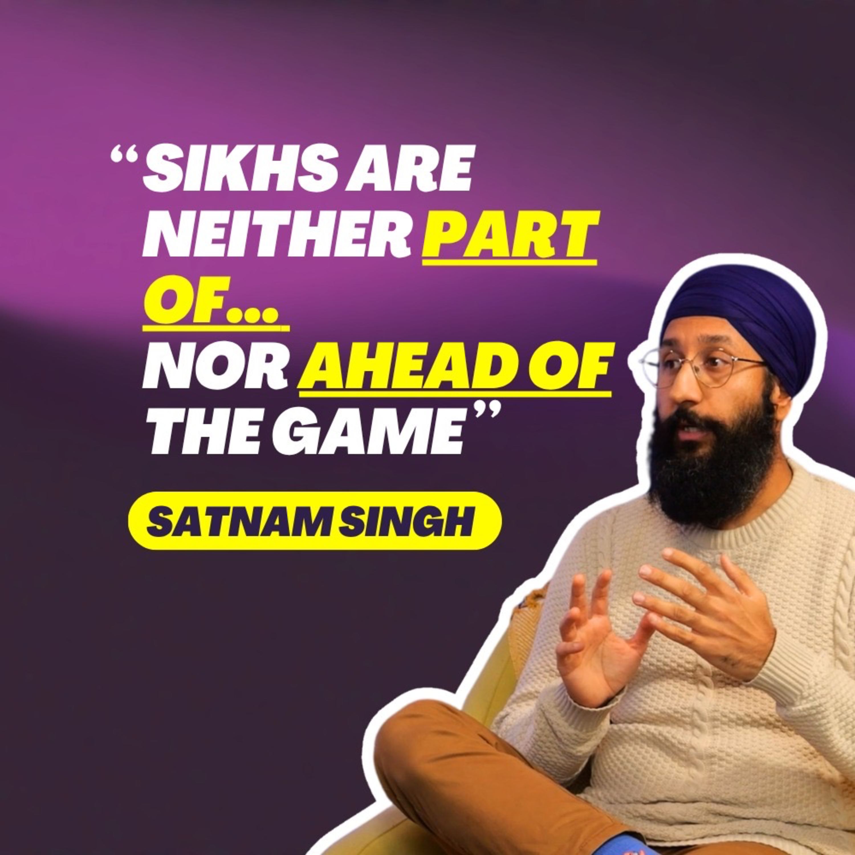 Will Sikhs Have A Homeland & The Lesser Known Side Of The Sikh Gurus? W/ Satnam Singh | #261 episode artwork