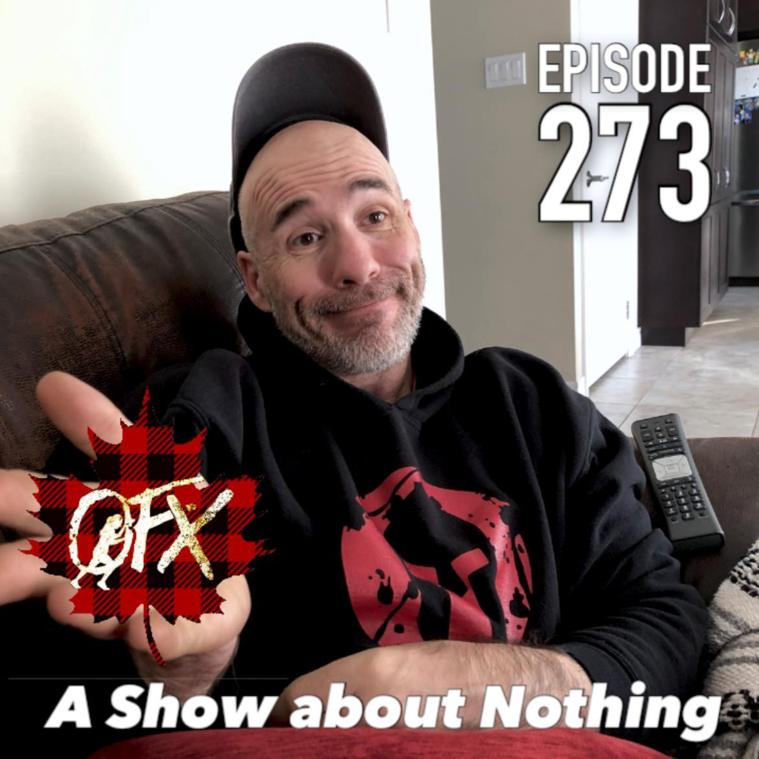 OFX EPISODE 273: A SHOW ABOUT NOTHING.