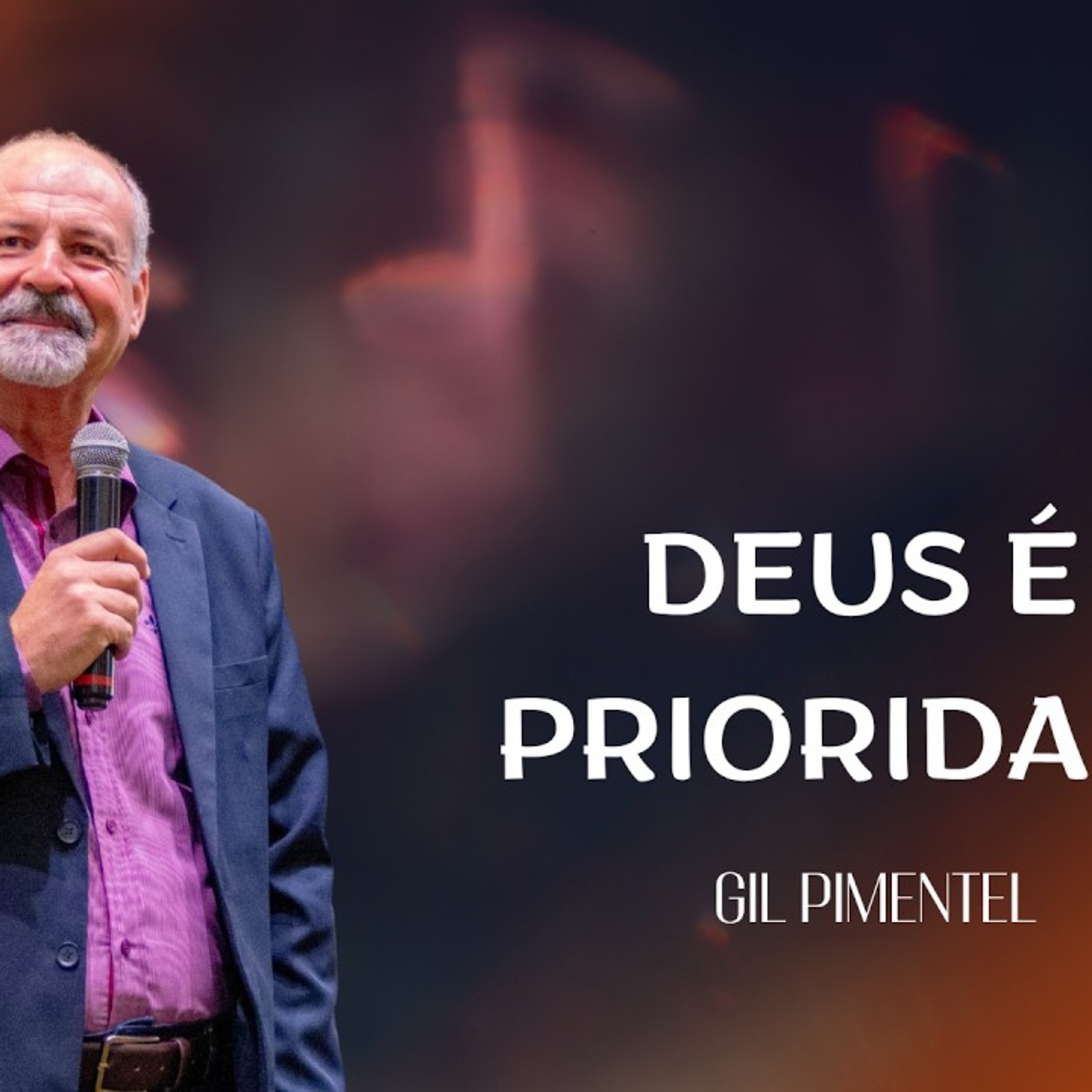 DEUS É PRIORIDADE_GIL PIMENTEL episode artwork