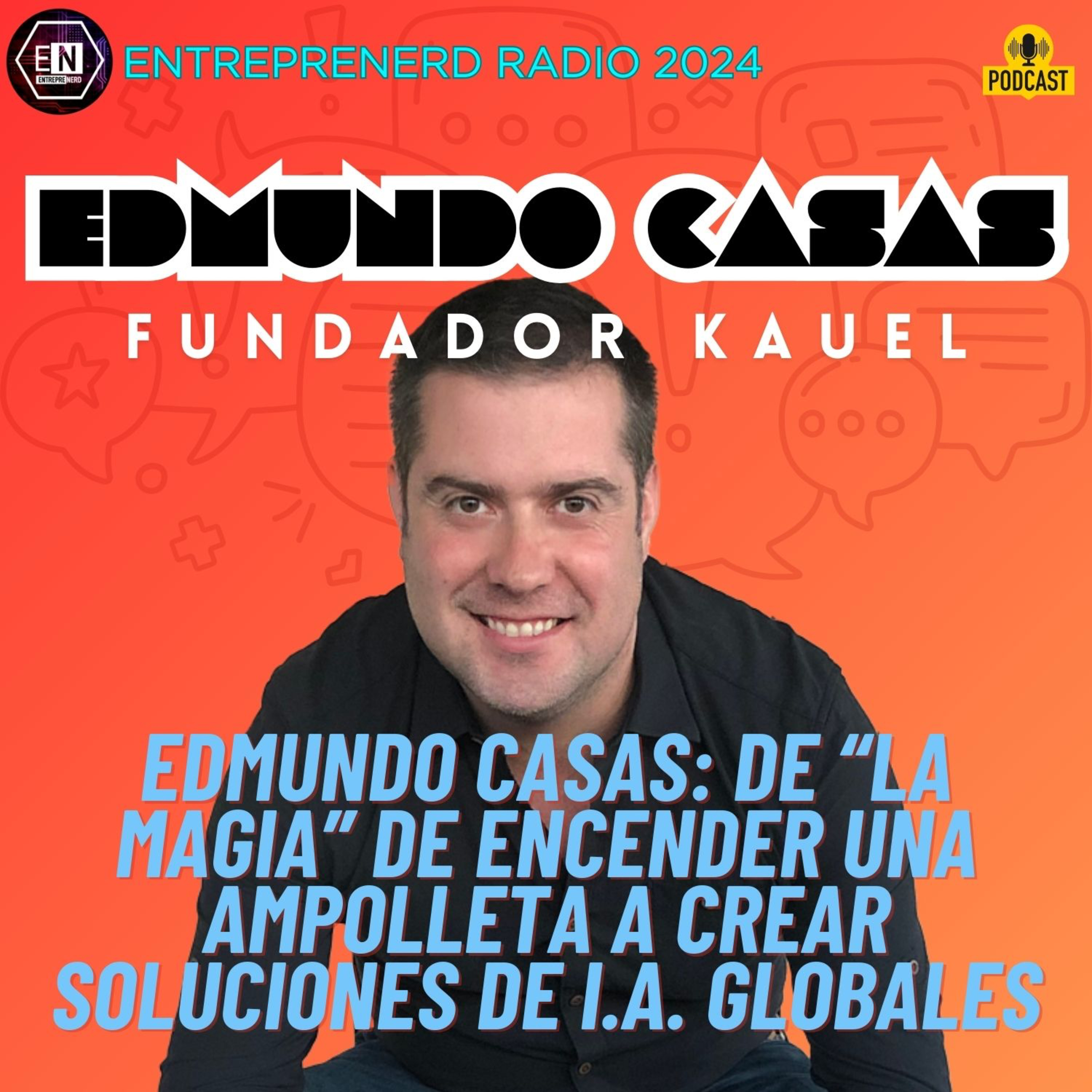 Edmundo Casas: De “la magia” de encender una ampolleta a crear soluciones de I.A. globales episode artwork