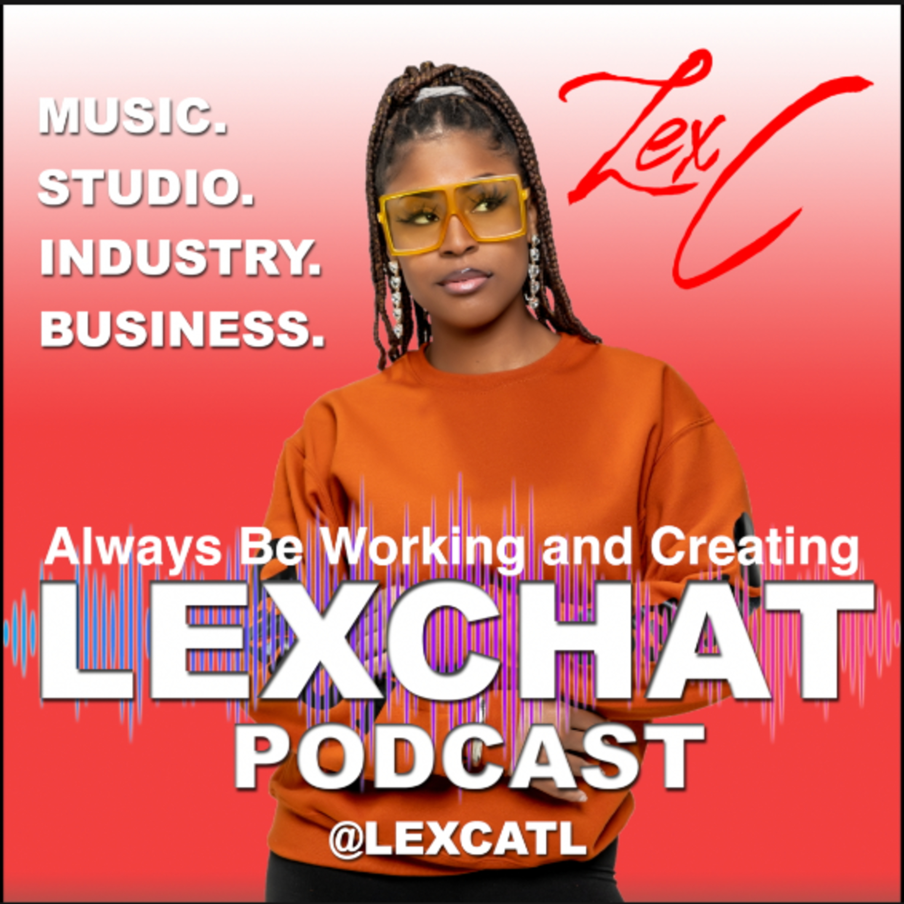 Why you should always be working and creating in music | #LEXCHAT episode artwork