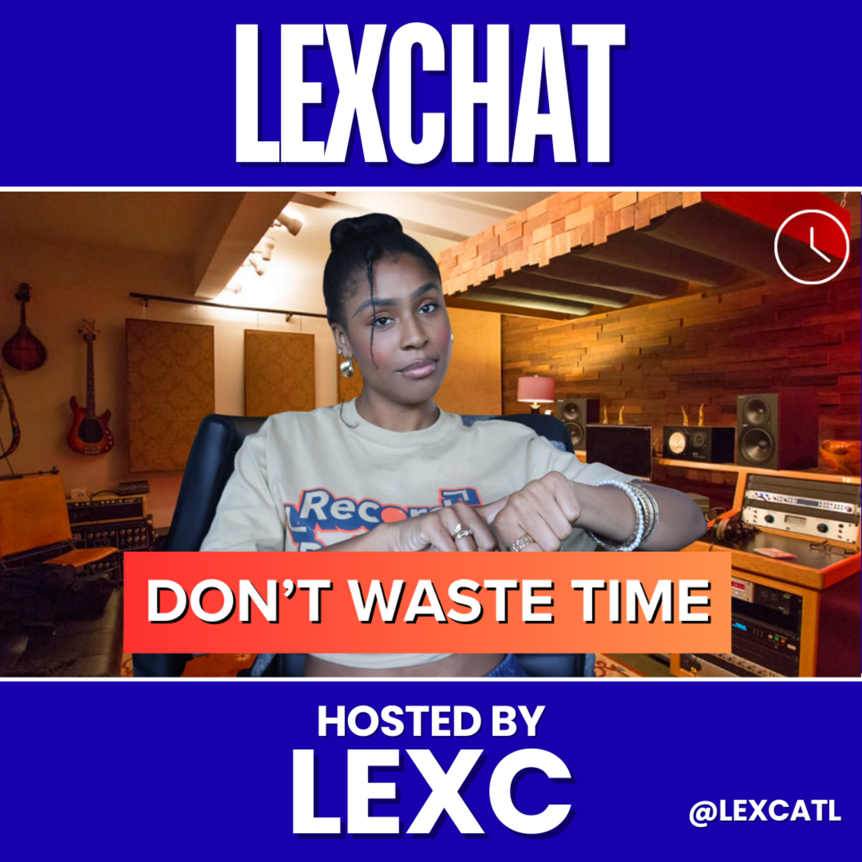 How To Get The Most Out Of Your Studio Time (Etiquette Tips) | LEXCHAT episode artwork