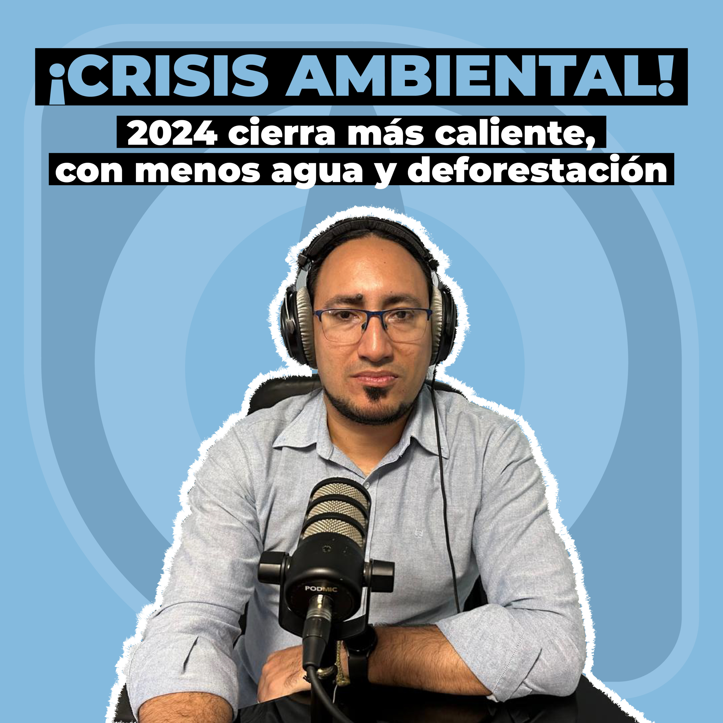 GE2 | ¡Crisis ambiental! 2024 cierra más caliente, con menos agua y deforestación