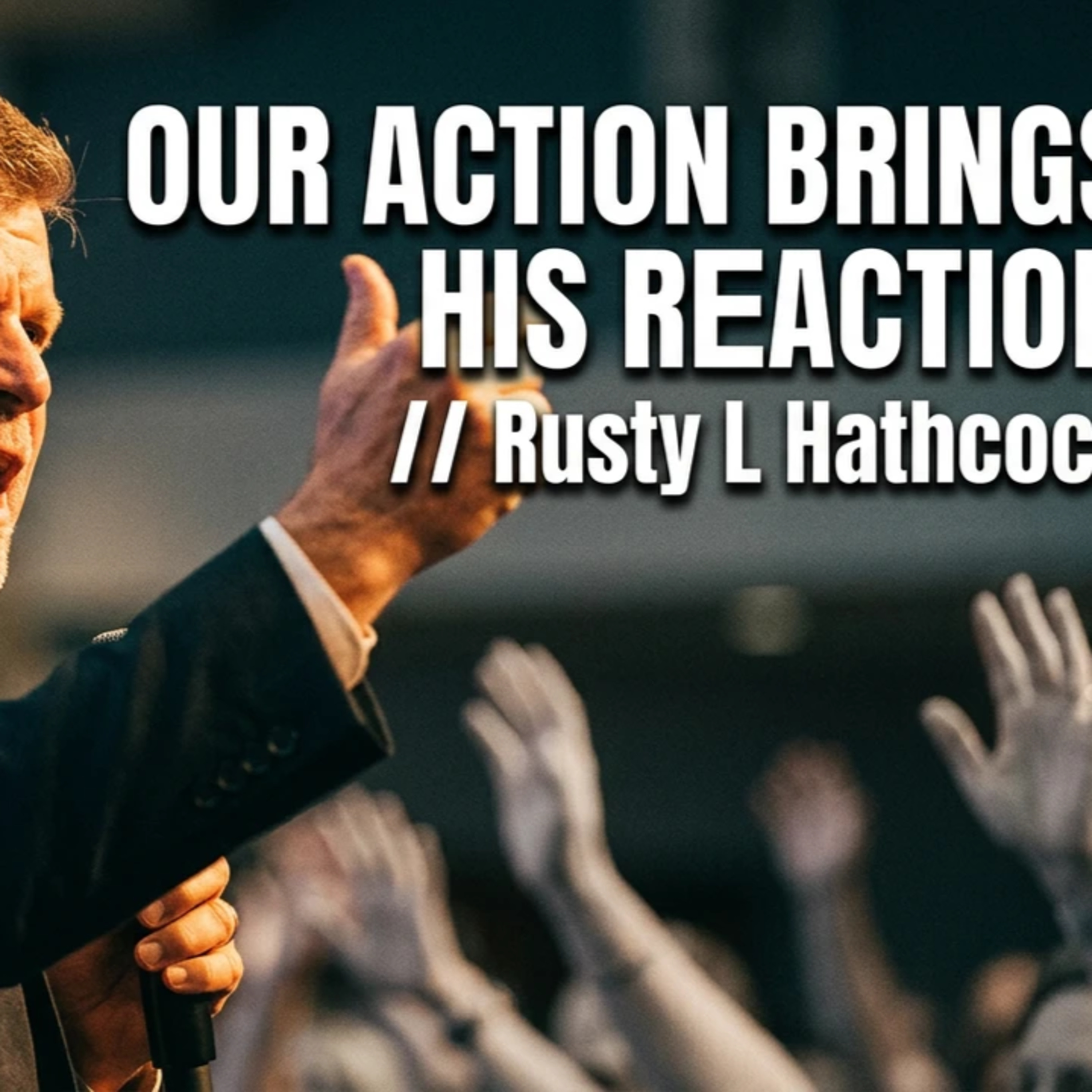OUR ACTION BRINGS HIS REACTION // Rusty L Hathcock episode artwork