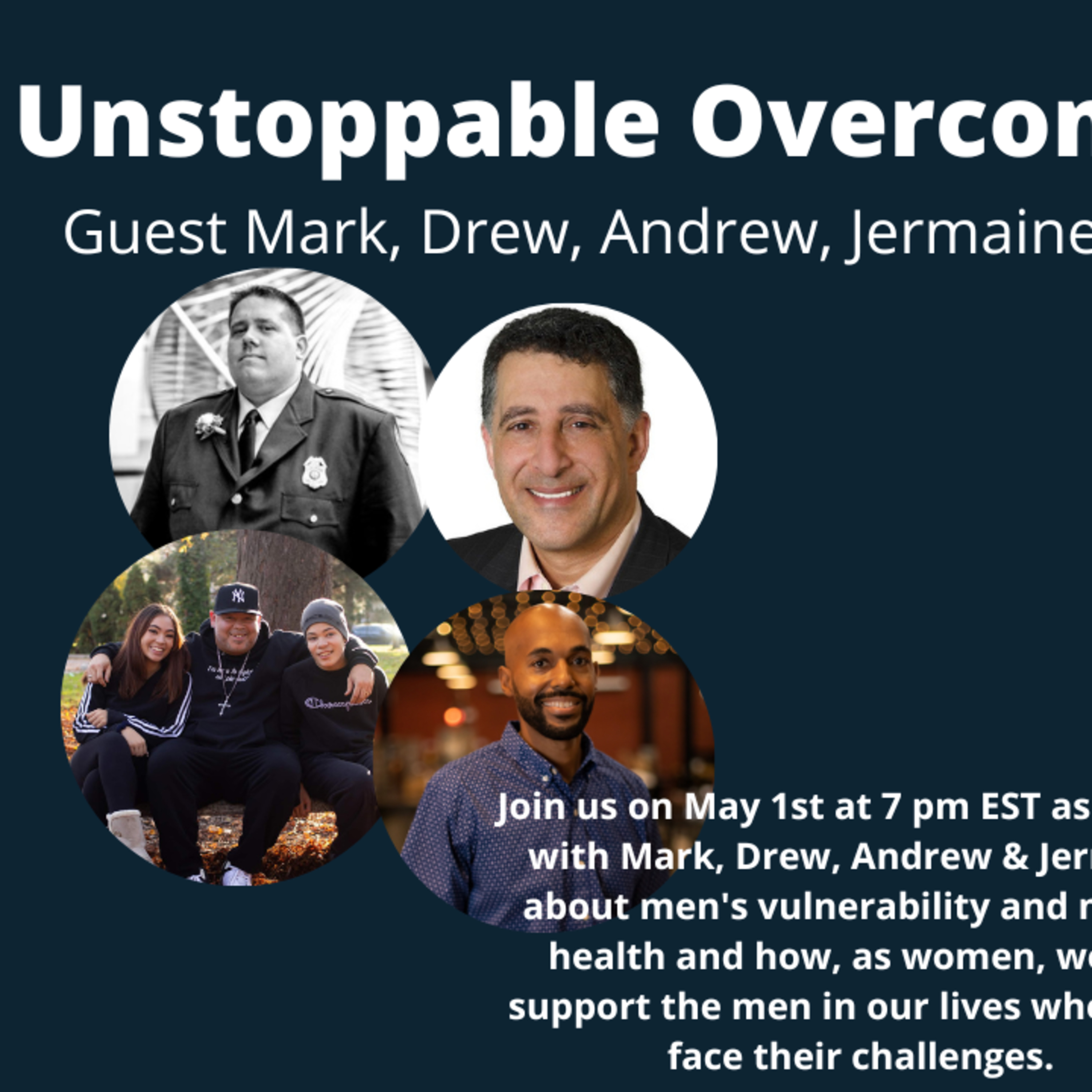 Unstoppable Overcomers Ep # 108 Men's Vulnerability. Four powerful men share their story of their mental health struggles.  episode artwork