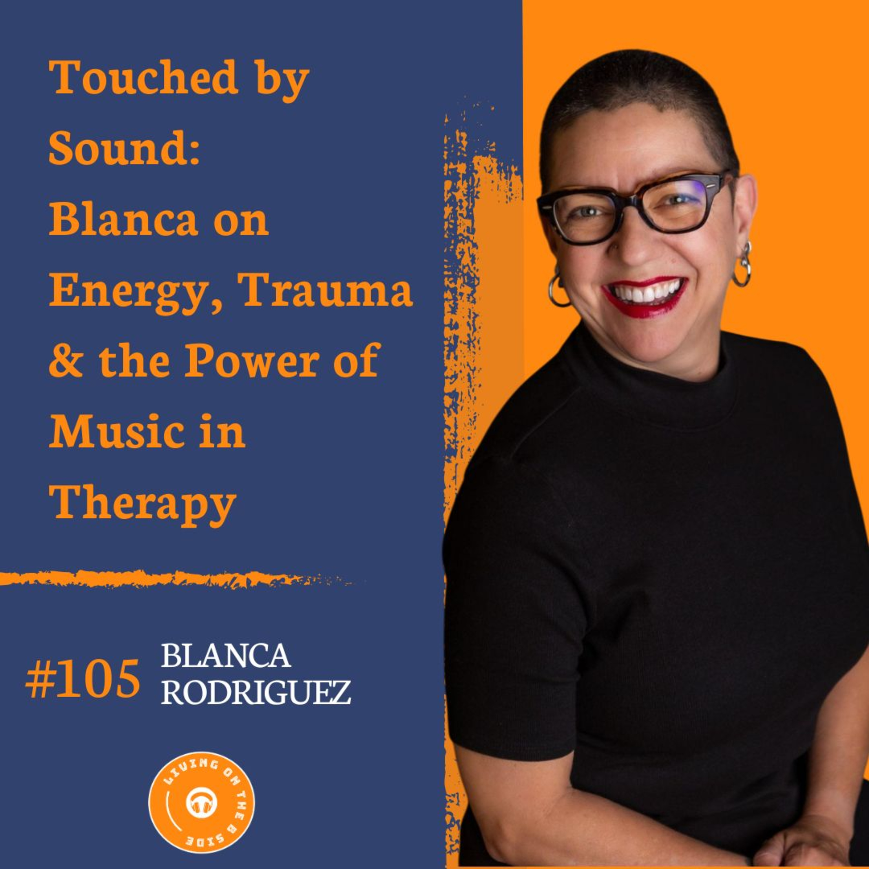 Touched by Sound: Blanca on Energy, Trauma & the Power of Music in Therapy