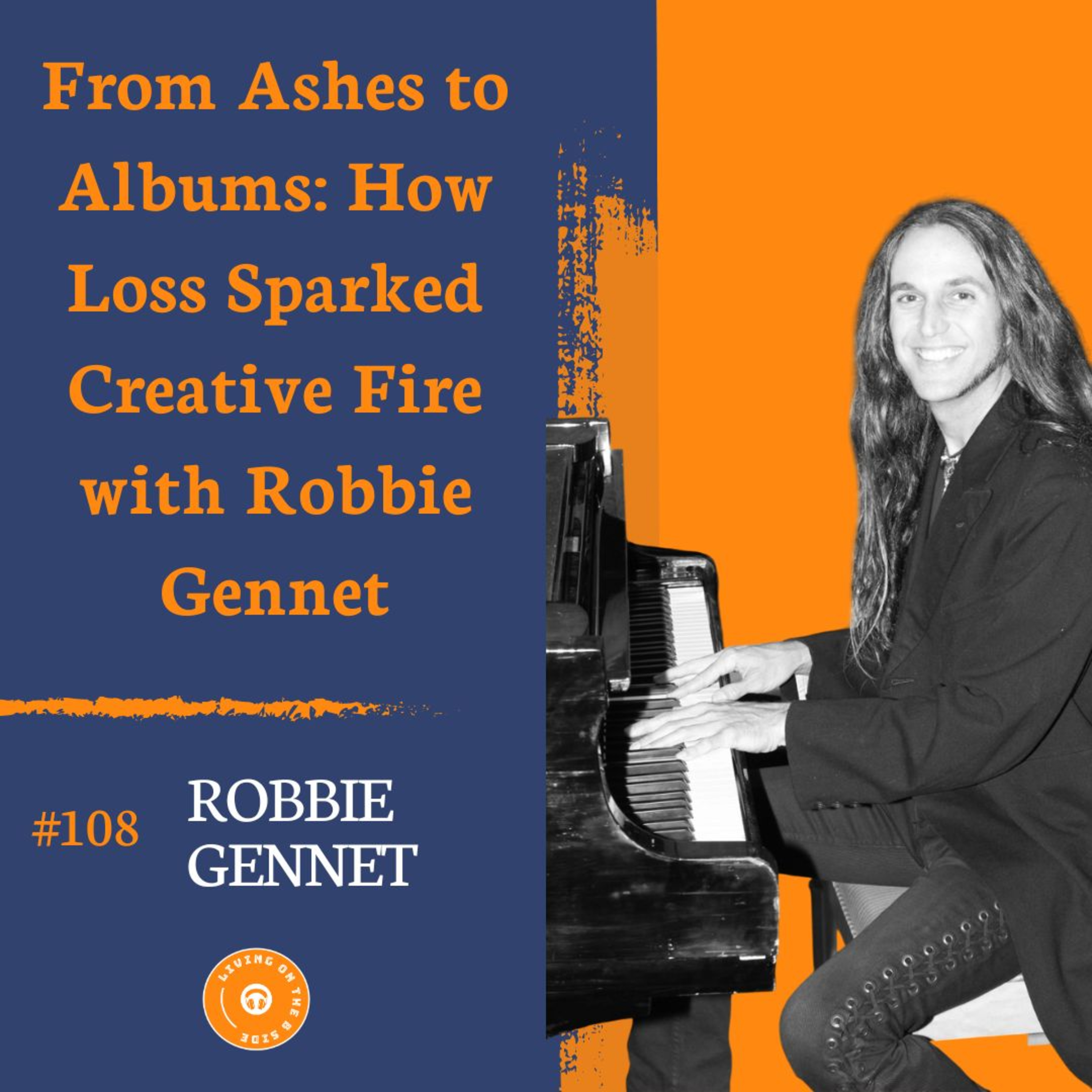 From Ashes to Albums: How Loss Sparked Creative Fire with Robbie Gennet episode artwork