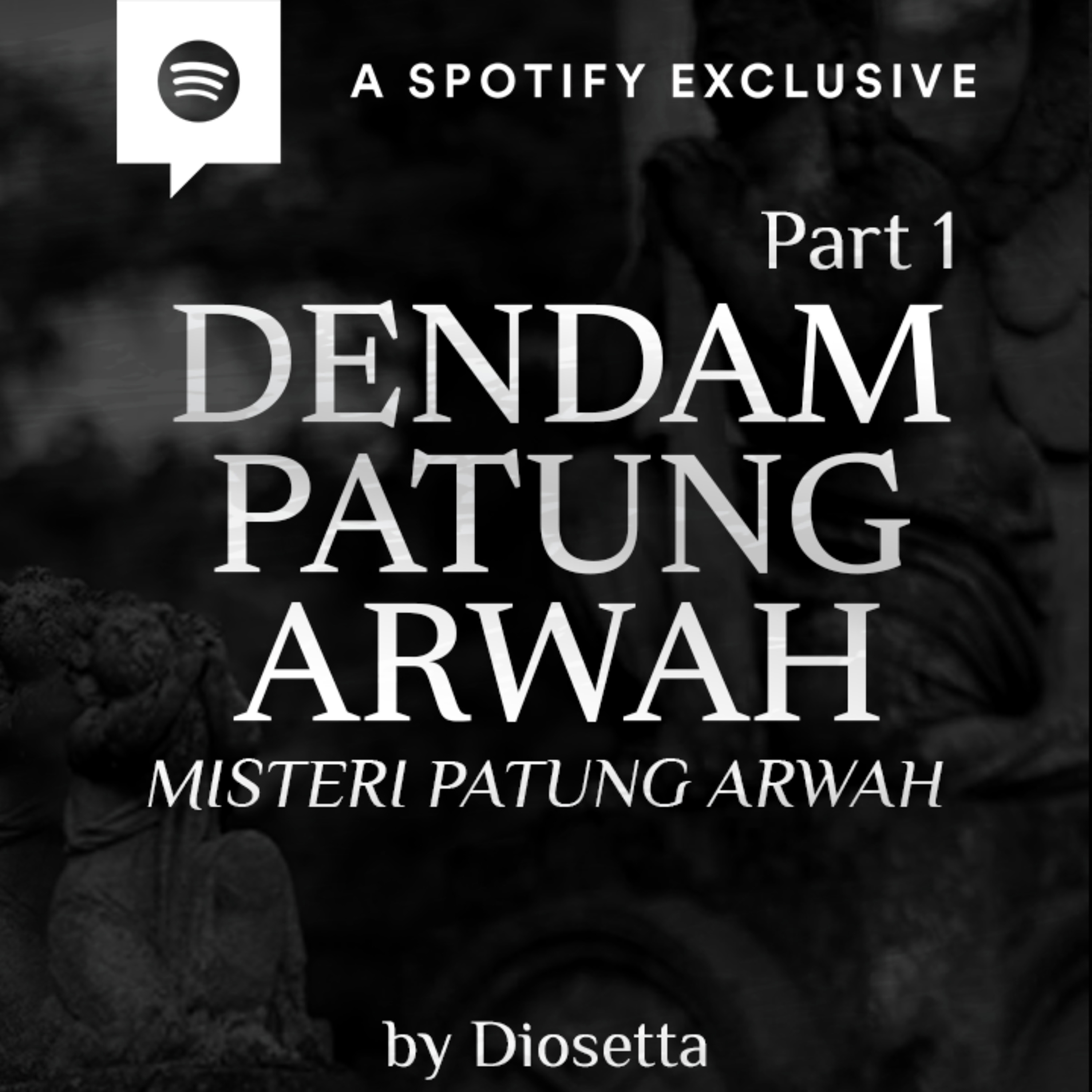 DENDAM PATUNG ARWAH (PART 1) -MISTERI PATUNG ARWAH- by @Diosetta - Podcast Bagi Horror episode artwork