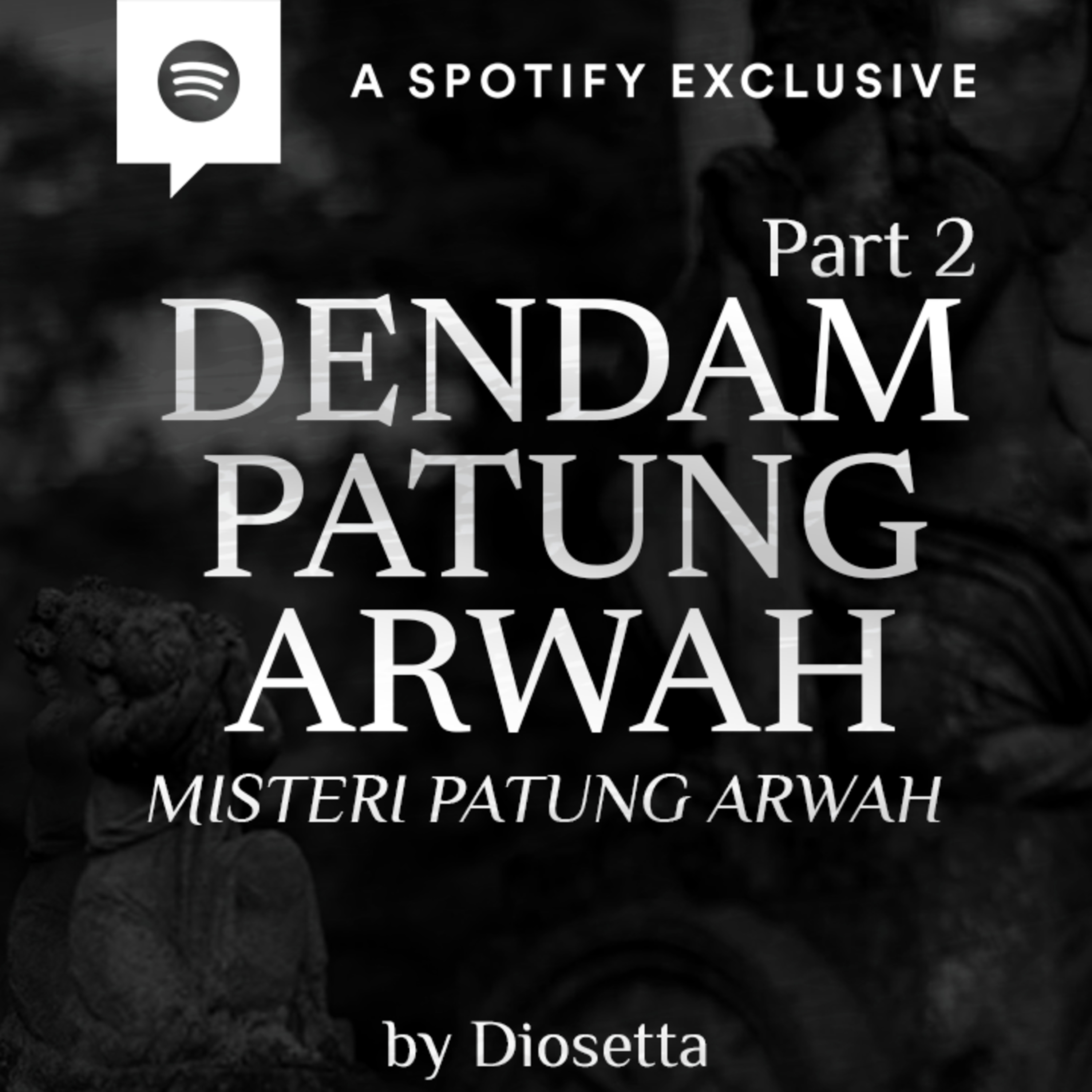DENDAM PATUNG ARWAH (PART 2) -MISTERI PATUNG ARWAH- by @Diosetta - Podcast Bagi Horror episode artwork