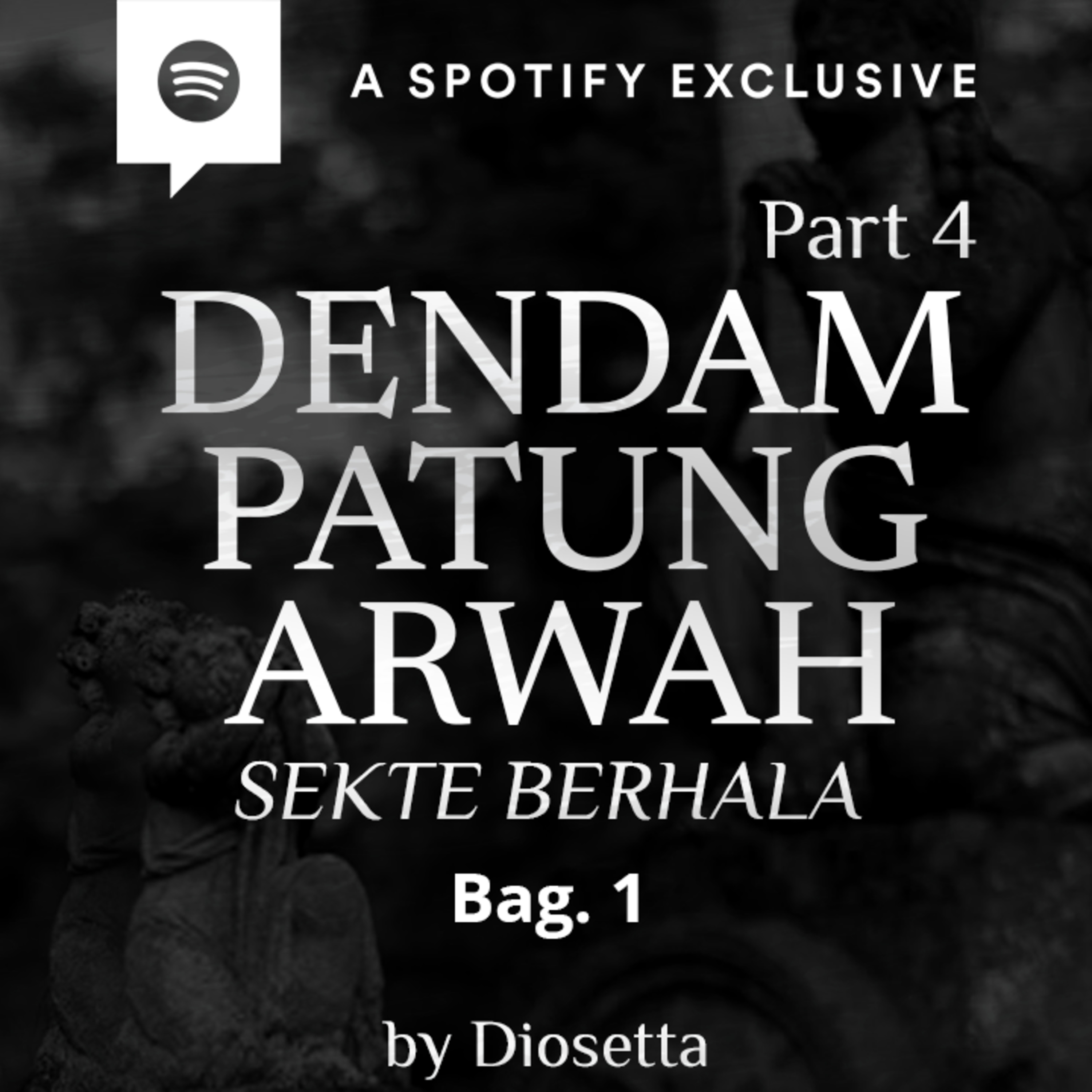 DENDAM PATUNG ARWAH (PART 4) Bag. 1 -SEKTE BERHALA- by @Diosetta - Podcast Bagi Horror episode artwork