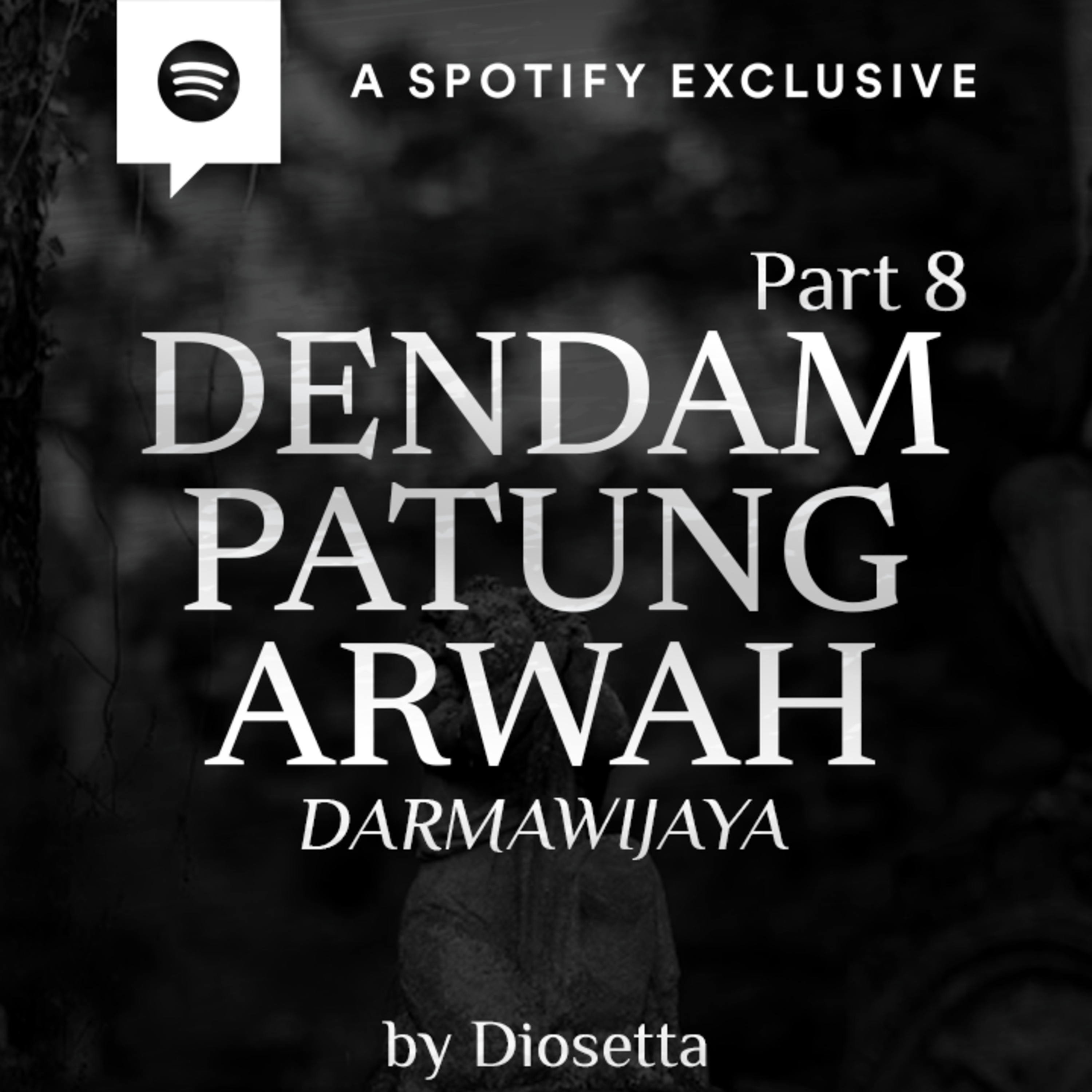 DENDAM PATUNG ARWAH (PART 8) -DARMAWIJAYA- by @Diosetta - Podcast Bagi Horror episode artwork