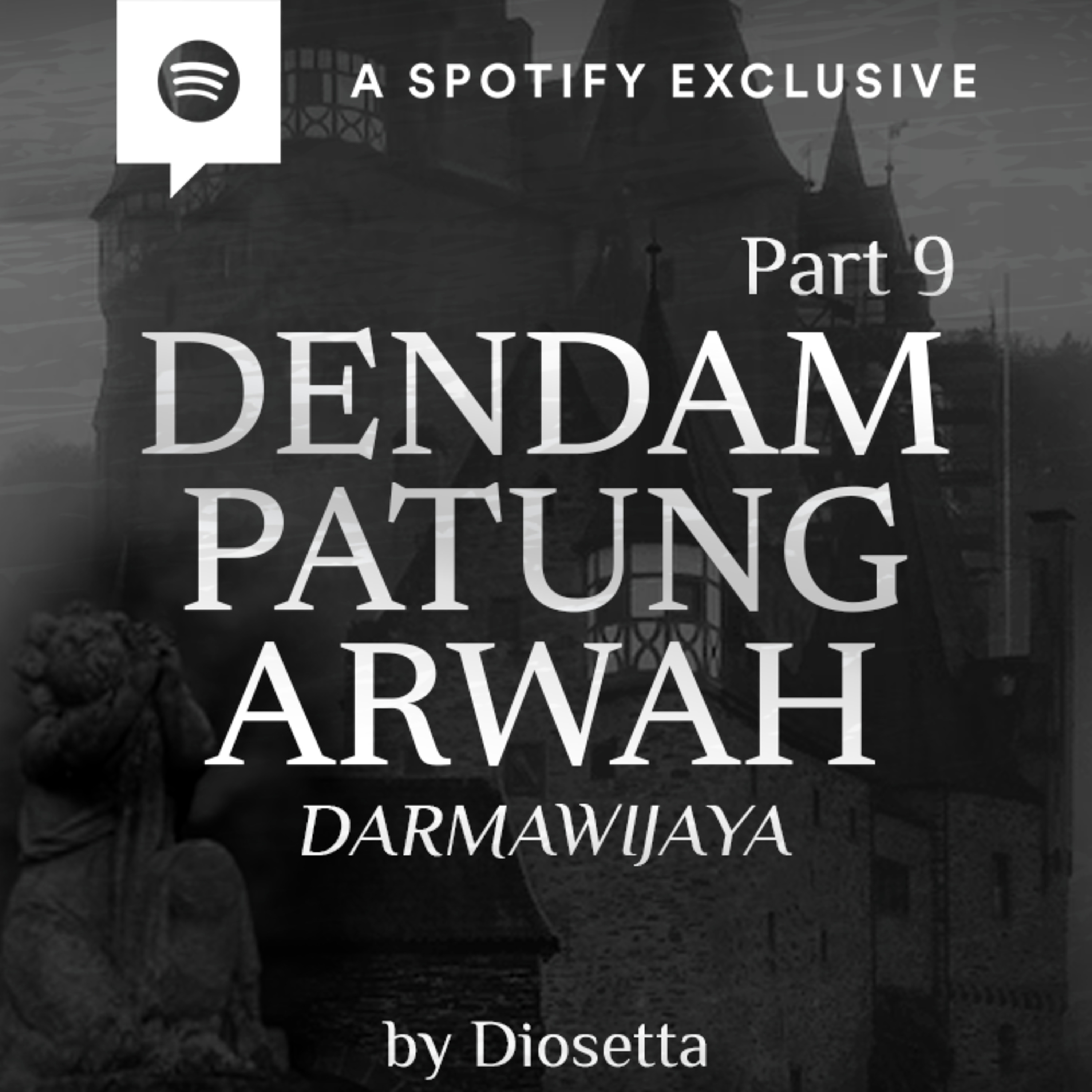 DENDAM PATUNG ARWAH (PART 9) -DARMAWIJAYA- by @Diosetta - Podcast Bagi Horror episode artwork
