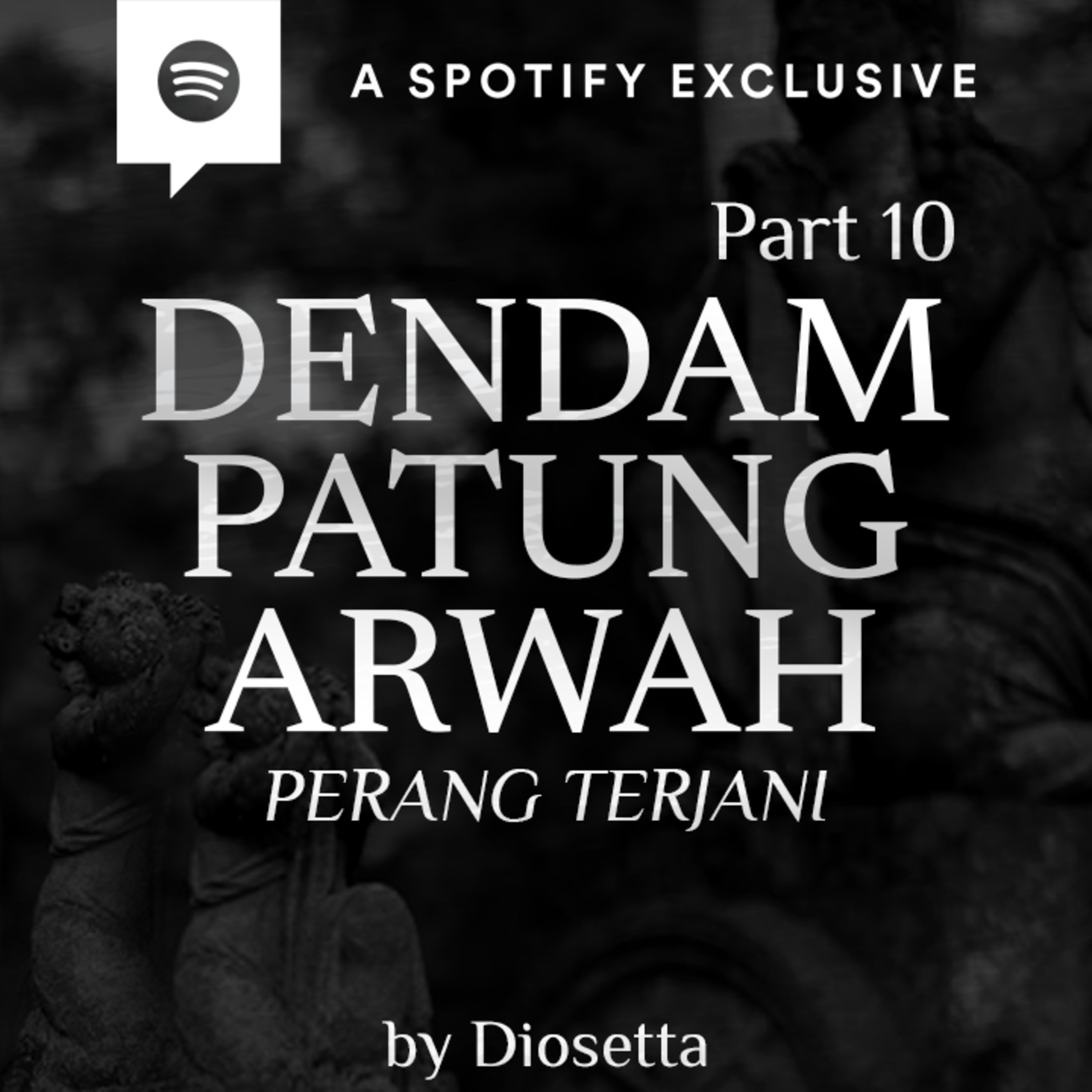 DENDAM PATUNG ARWAH (PART 10) -PERANG TERJANJI- by @Diosetta - Podcast Bagi Horror episode artwork
