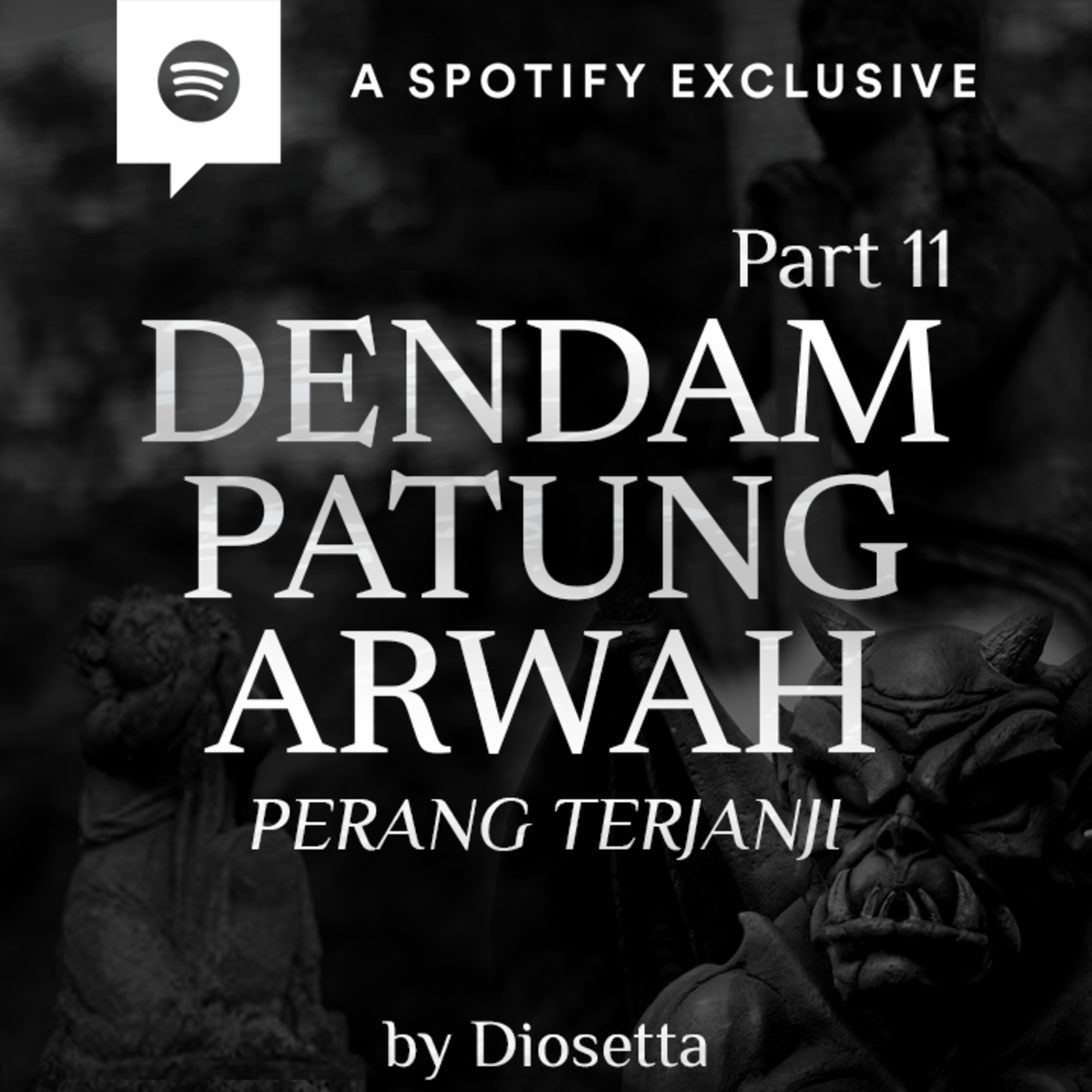 DENDAM PATUNG ARWAH (PART 11) -PERANG TERJANJI- by @Diosetta - Podcast Bagi Horror episode artwork