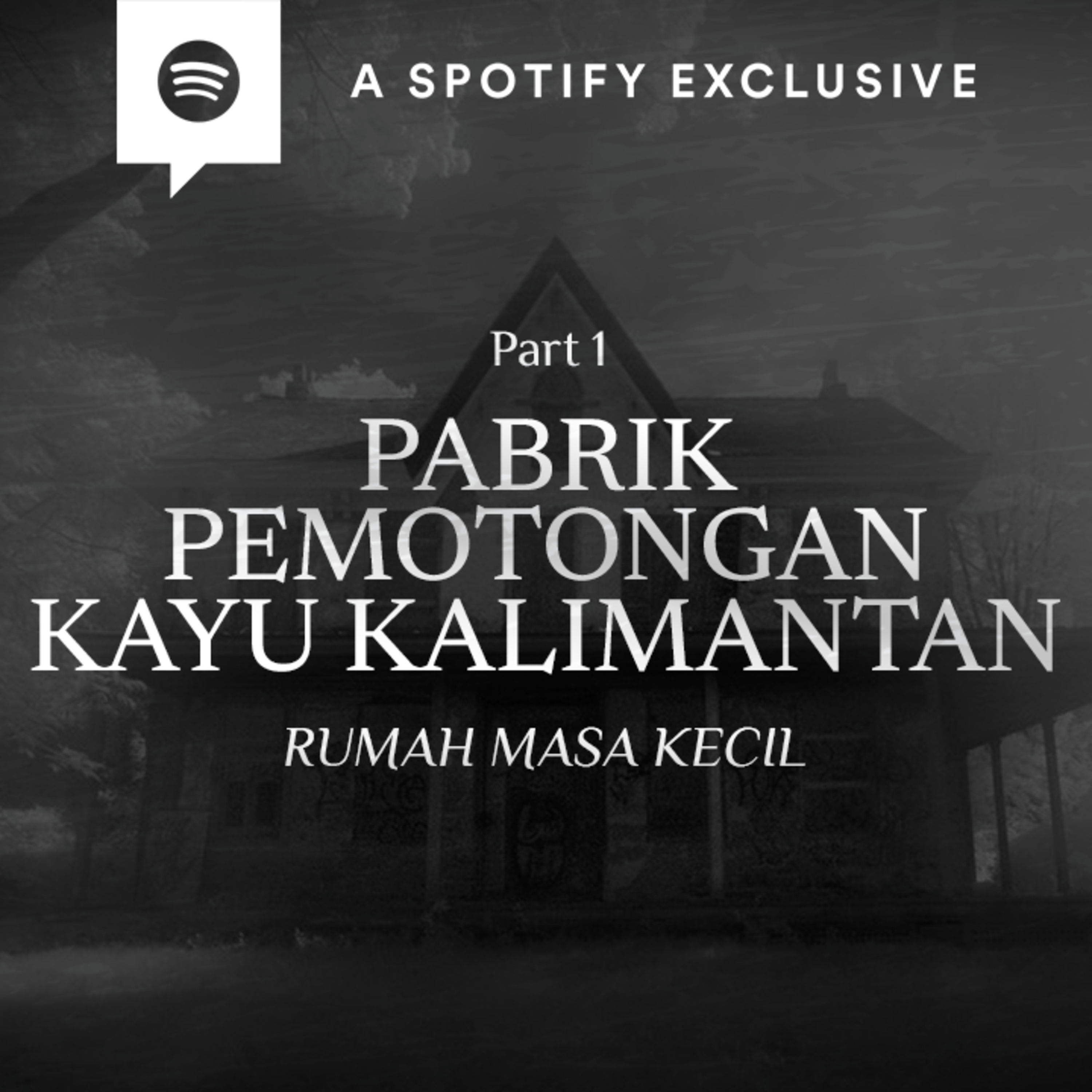 PABRIK PEMOTONGAN KAYU KALIMANTAN TENGAH : RUMAH MASA KECILKU (PART 1) - Podcast Bagi Horror episode artwork