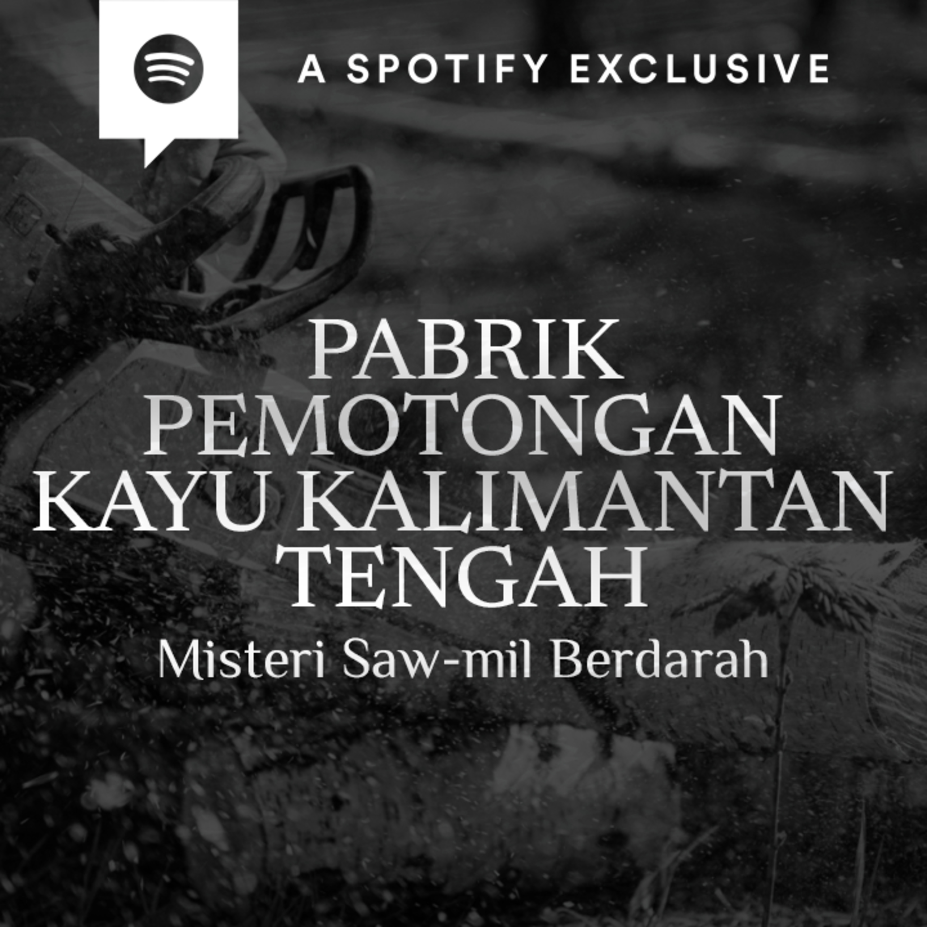 PABRIK PEMOTONGAN KAYU KALIMANTAN TENGAH : SAW-MILL BERDARAH (PART 1) - Podcast Bagi Horror episode artwork