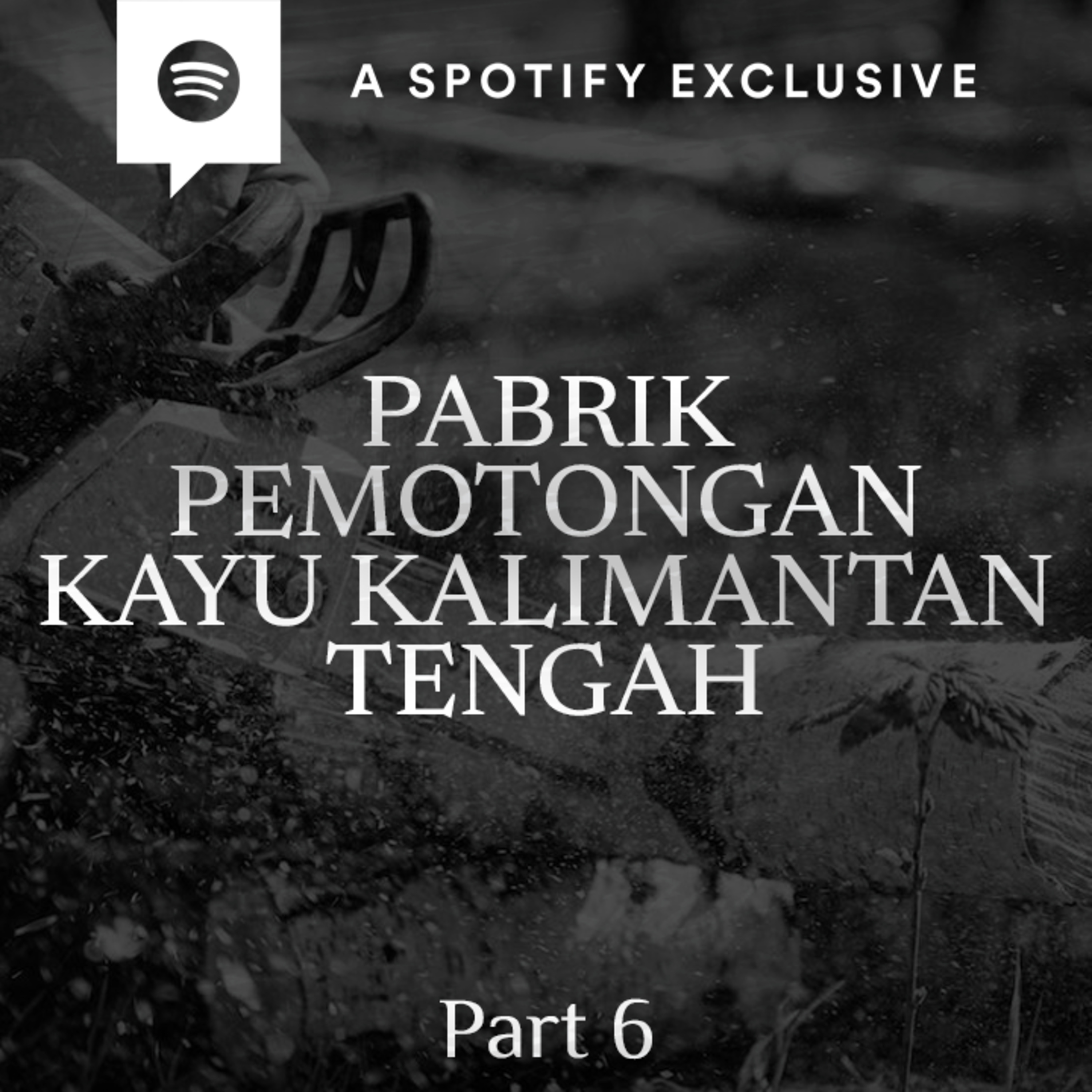 PABRIK PEMOTONGAN KAYU KALIMANTAN TENGAH : SAW-MILL BERDARAH (PART 6) - Podcast Bagi Horror episode artwork