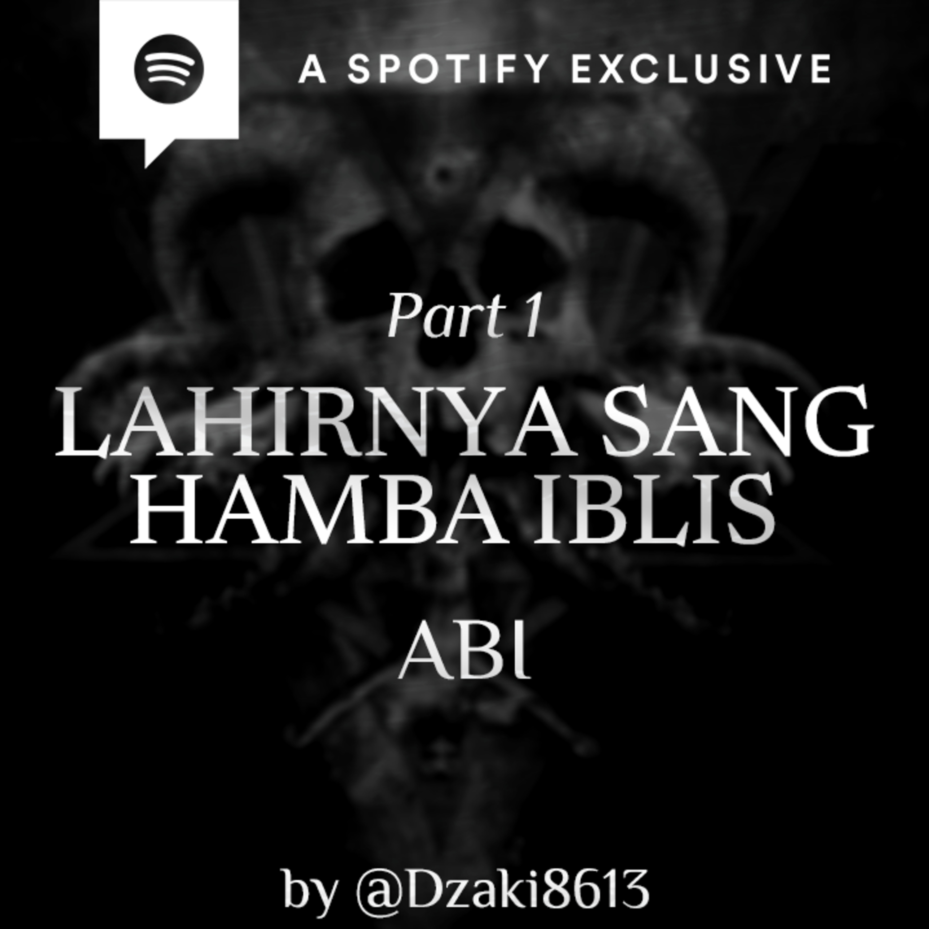 LAHIRNYA SANG HAMBA IBLIS (PART 1) by @Dzaki8613 - Podcast Bagi Horror episode artwork