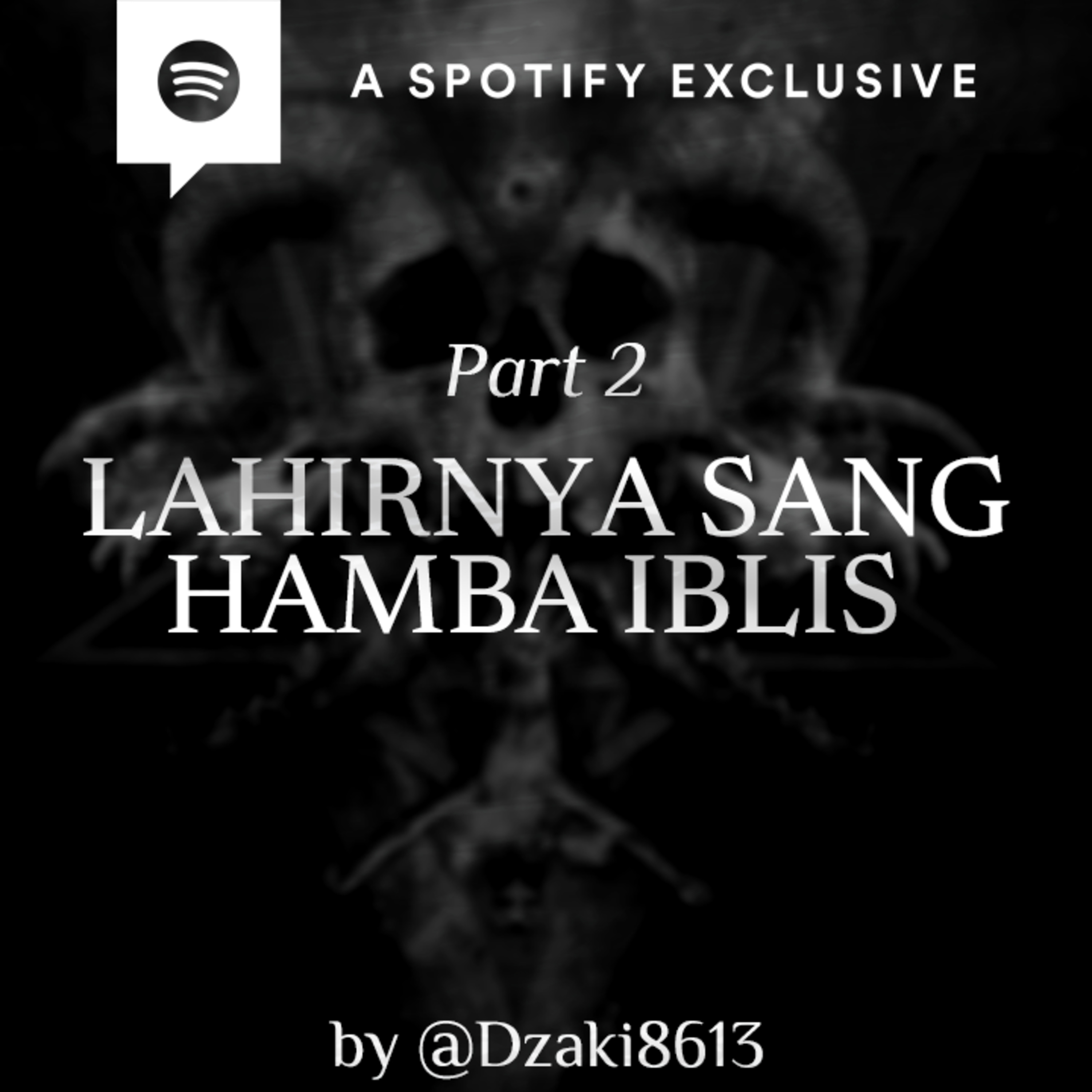 LAHIRNYA SANG HAMBA IBLIS (PART 2) by @Dzaki8613 - Podcast Bagi Horror episode artwork