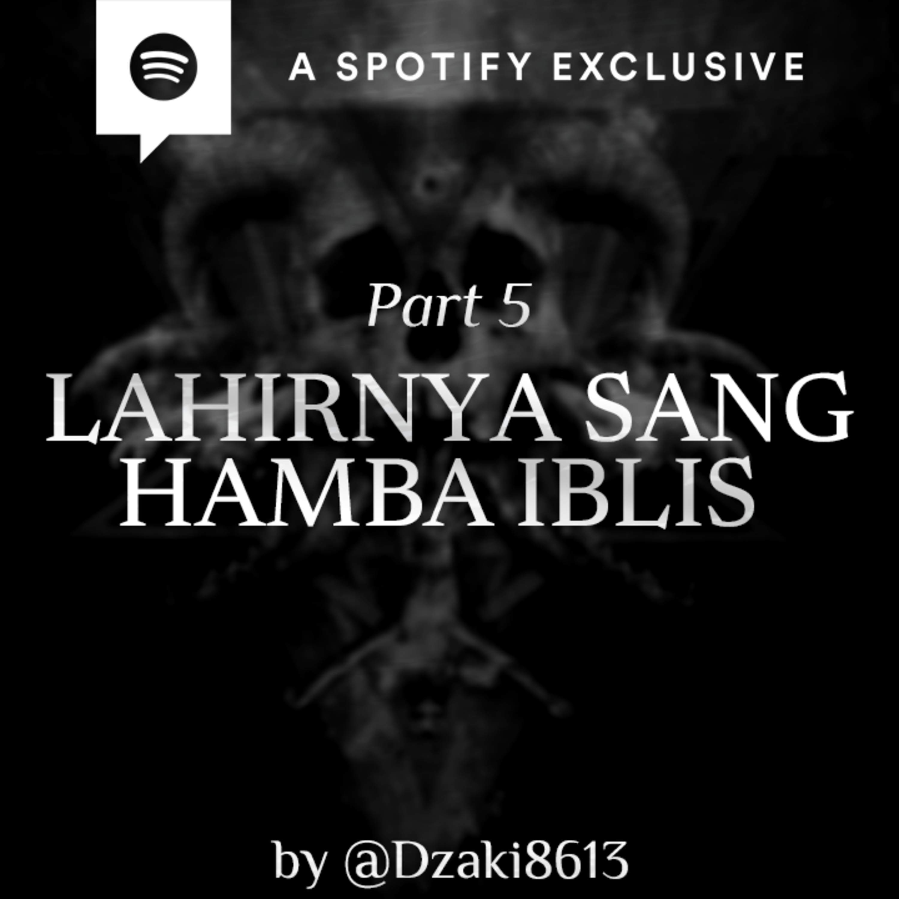 LAHIRNYA SANG HAMBA IBLIS (PART 5) by @Dzaki8613 - Podcast Bagi Horror episode artwork