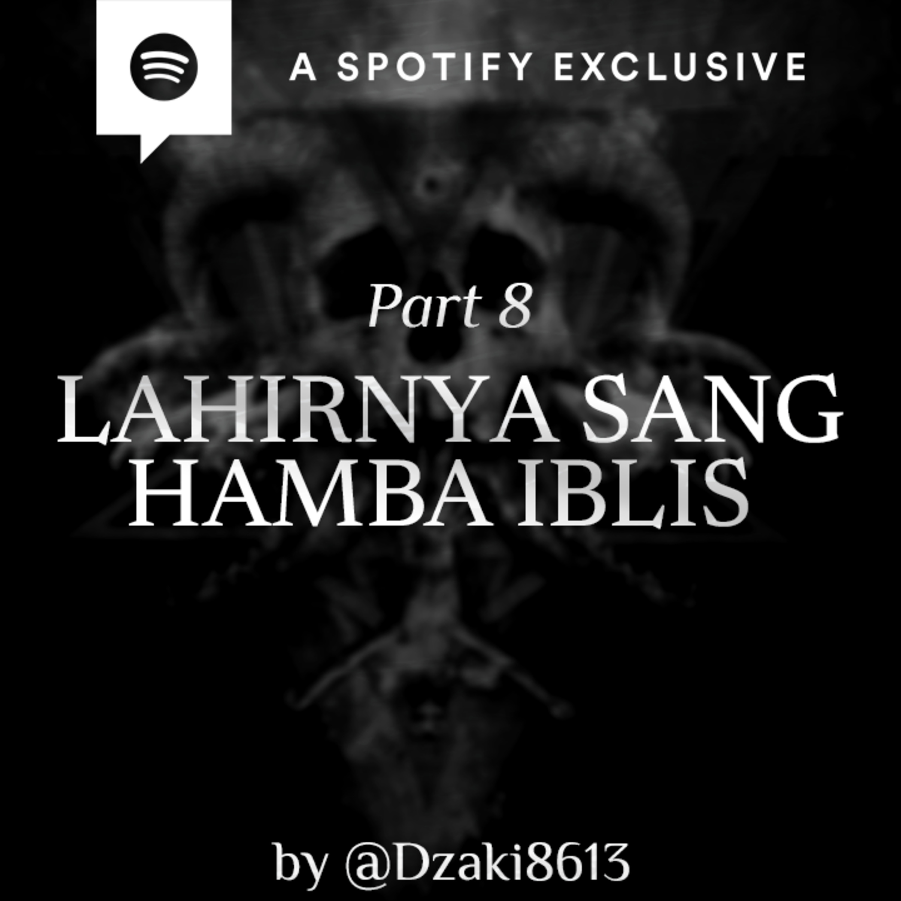 LAHIRNYA SANG HAMBA IBLIS (PART 8) by @Dzaki8613 - Podcast Bagi Horror episode artwork