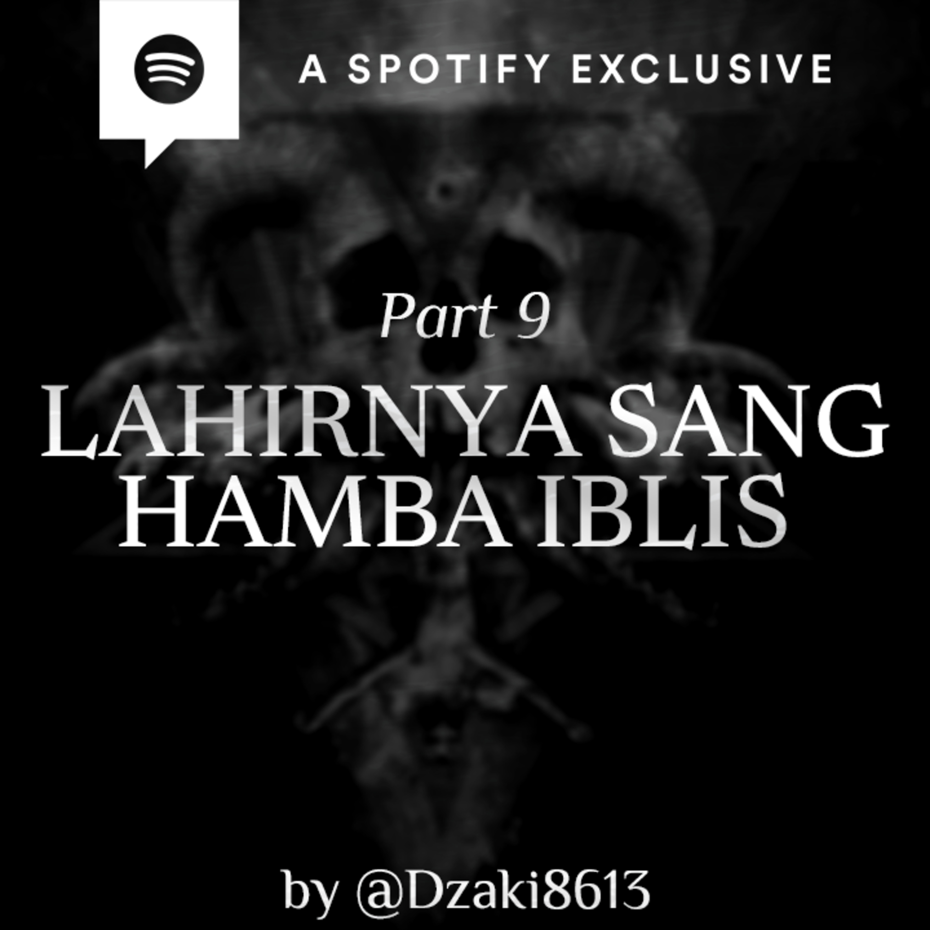 LAHIRNYA SANG HAMBA IBLIS (PART 9) by @Dzaki8613 - Podcast Bagi Horror episode artwork