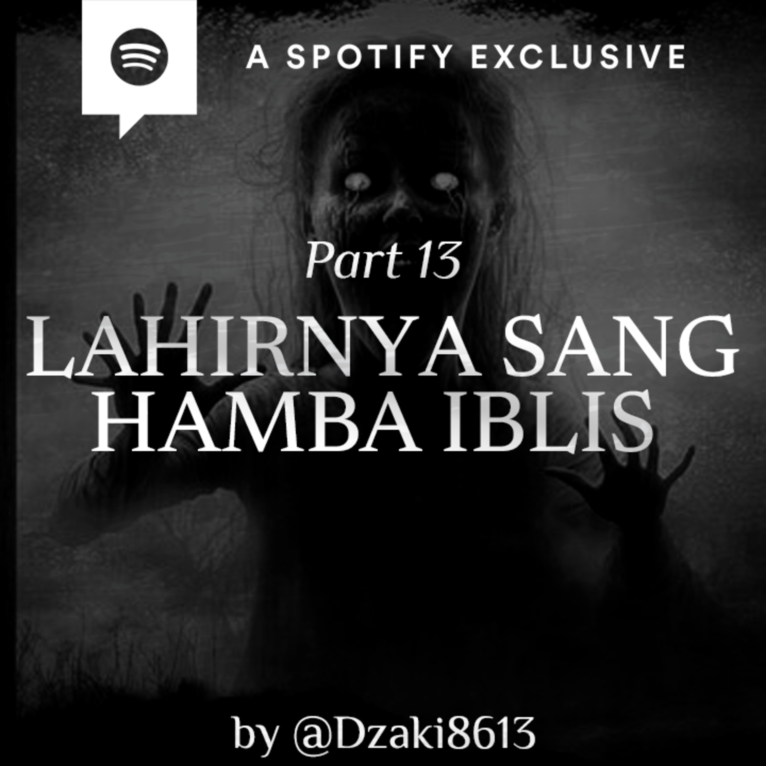 LAHIRNYA SANG HAMBA IBLIS (PART 13.2) by @Dzaki8613 - Podcast Bagi Horror episode artwork