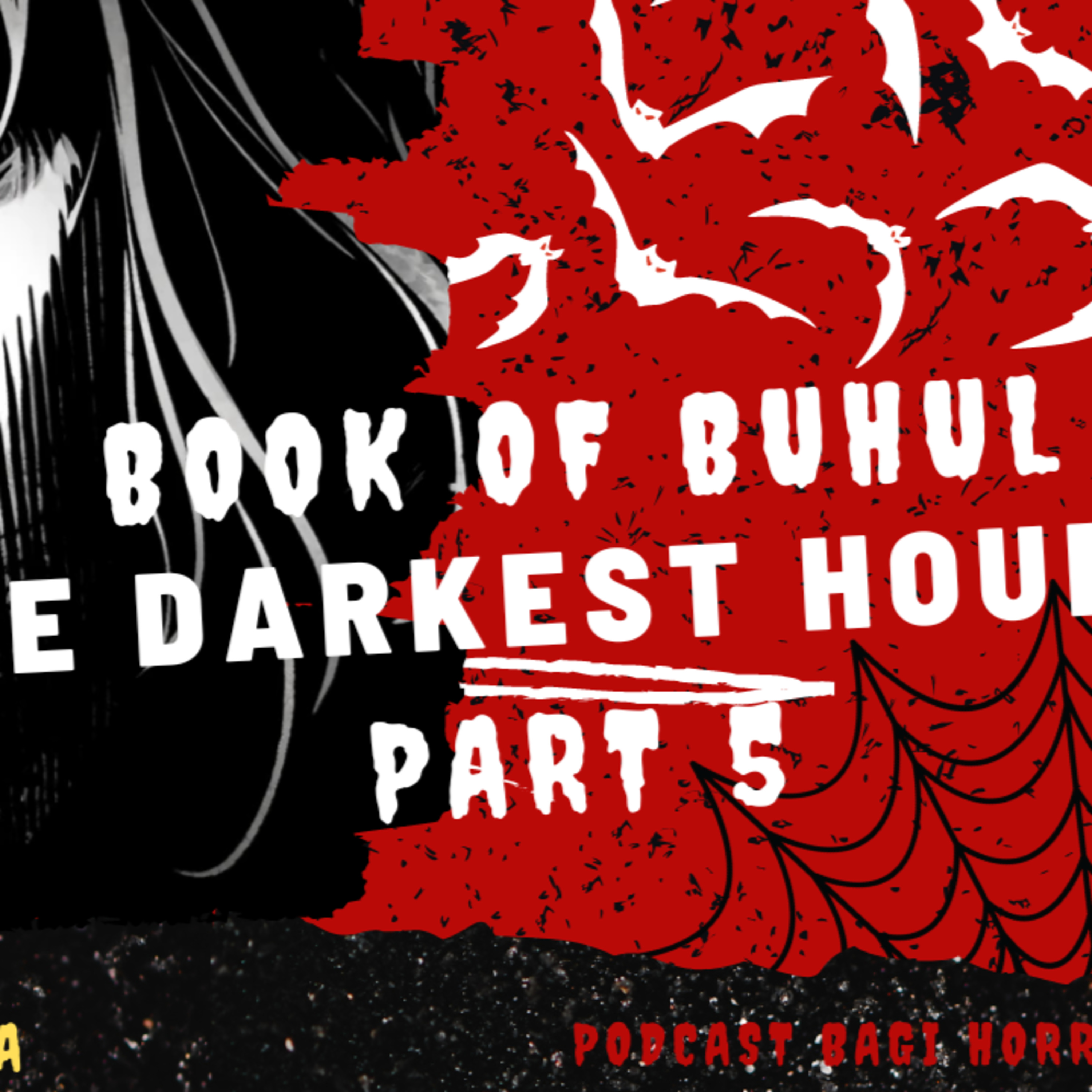TUMB4L PROYEK DIMULAI?😨😨 (BOOK OF BUHUL PART 5) - Podcast Bagi Horror episode artwork