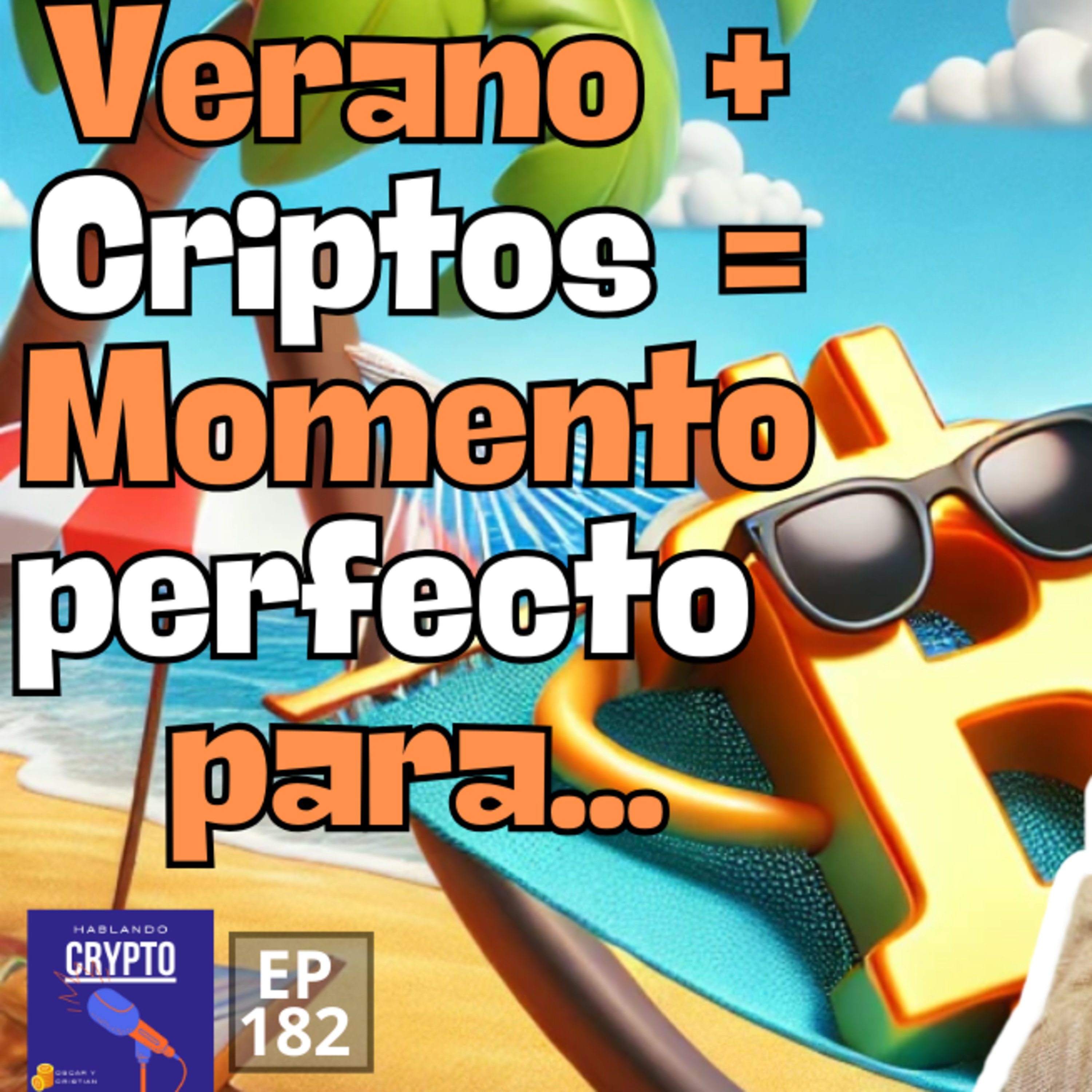 Verano + Criptomonedas = Momento perfecto para... 👀 Ep 182