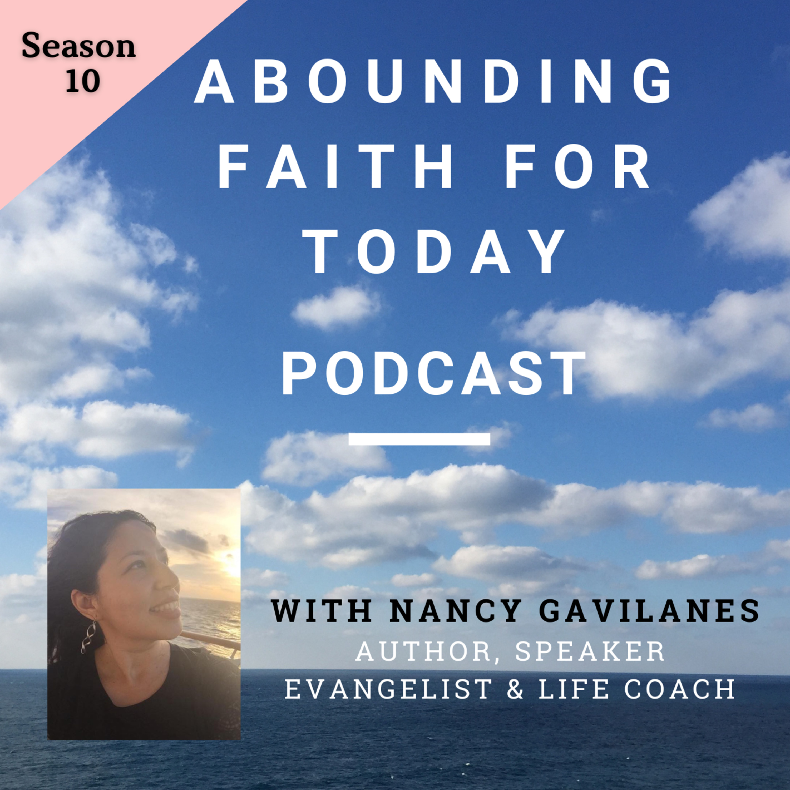 Abounding Faith for Today podcast with Nancy Gavilanes