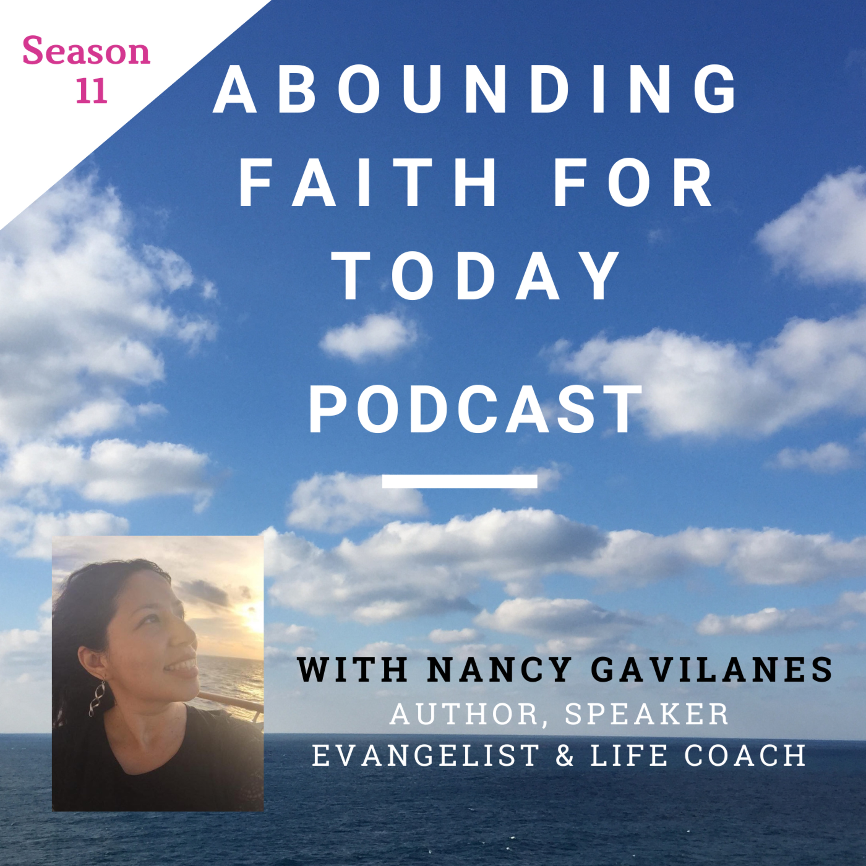 Abounding Faith for Today podcast with Nancy Gavilanes