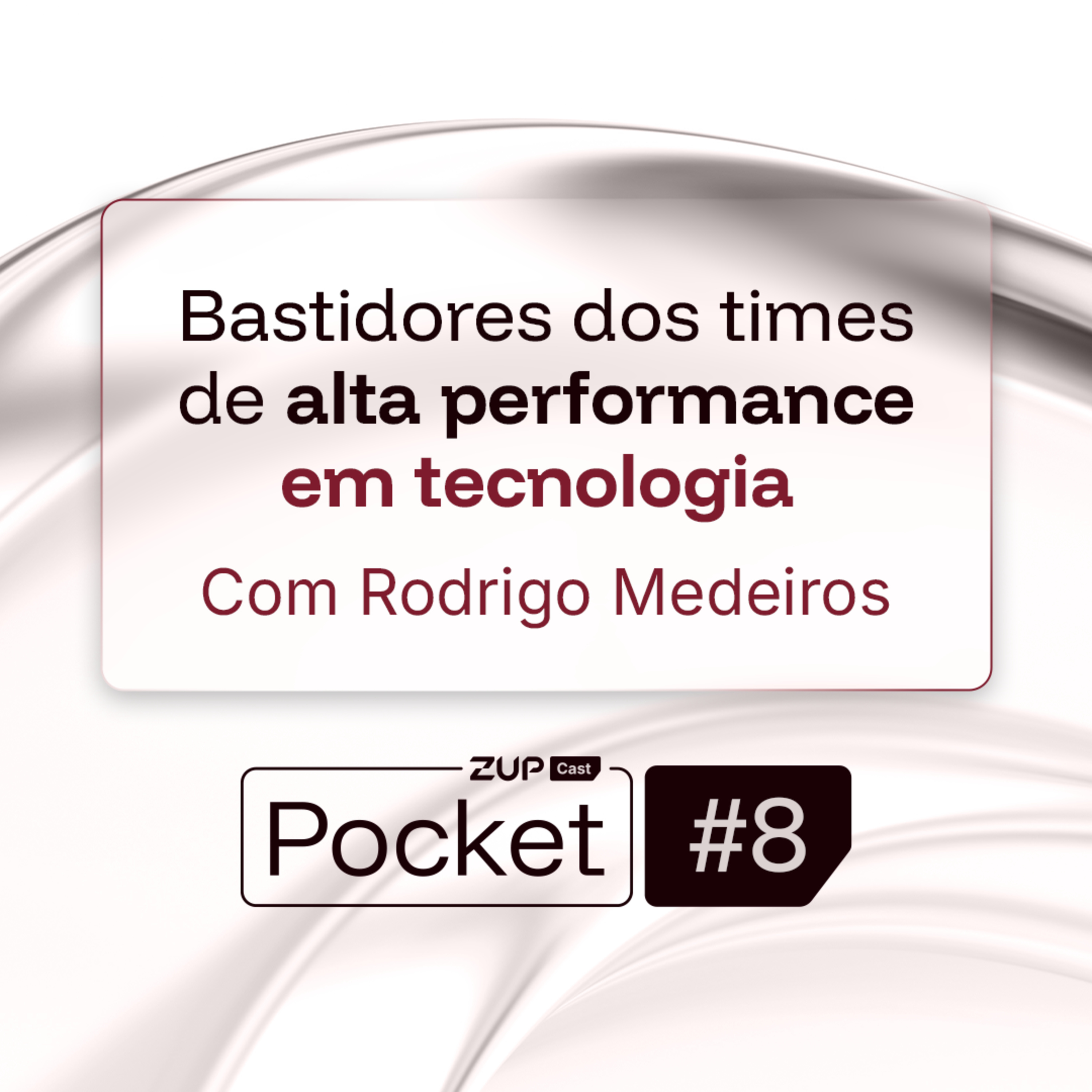 Bastidores dos times de alta performance em tecnologia | ZupCast Pocket episode artwork