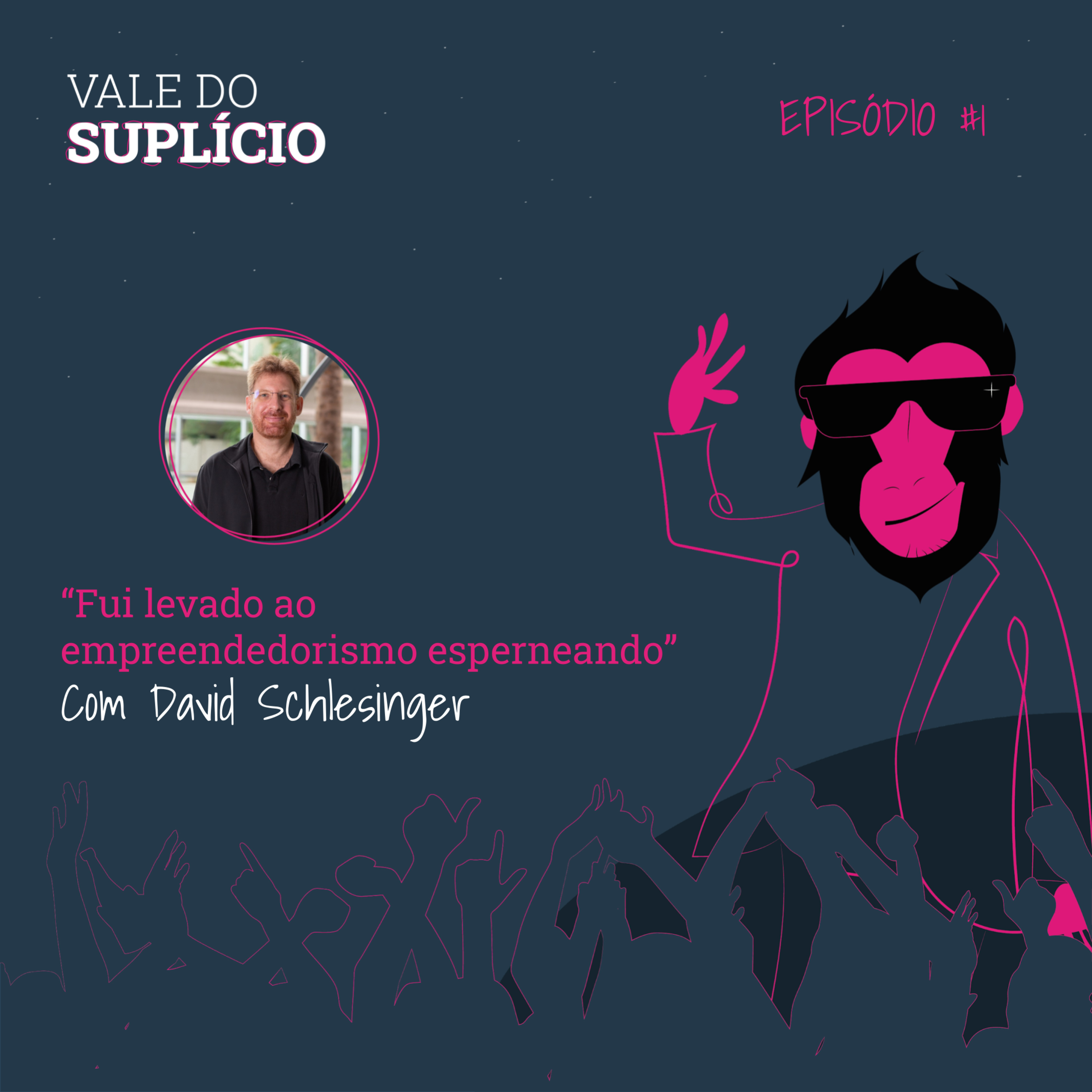 “Fui levado ao empreendedorismo esperneando” - David Schlesinger | E1T2 episode artwork