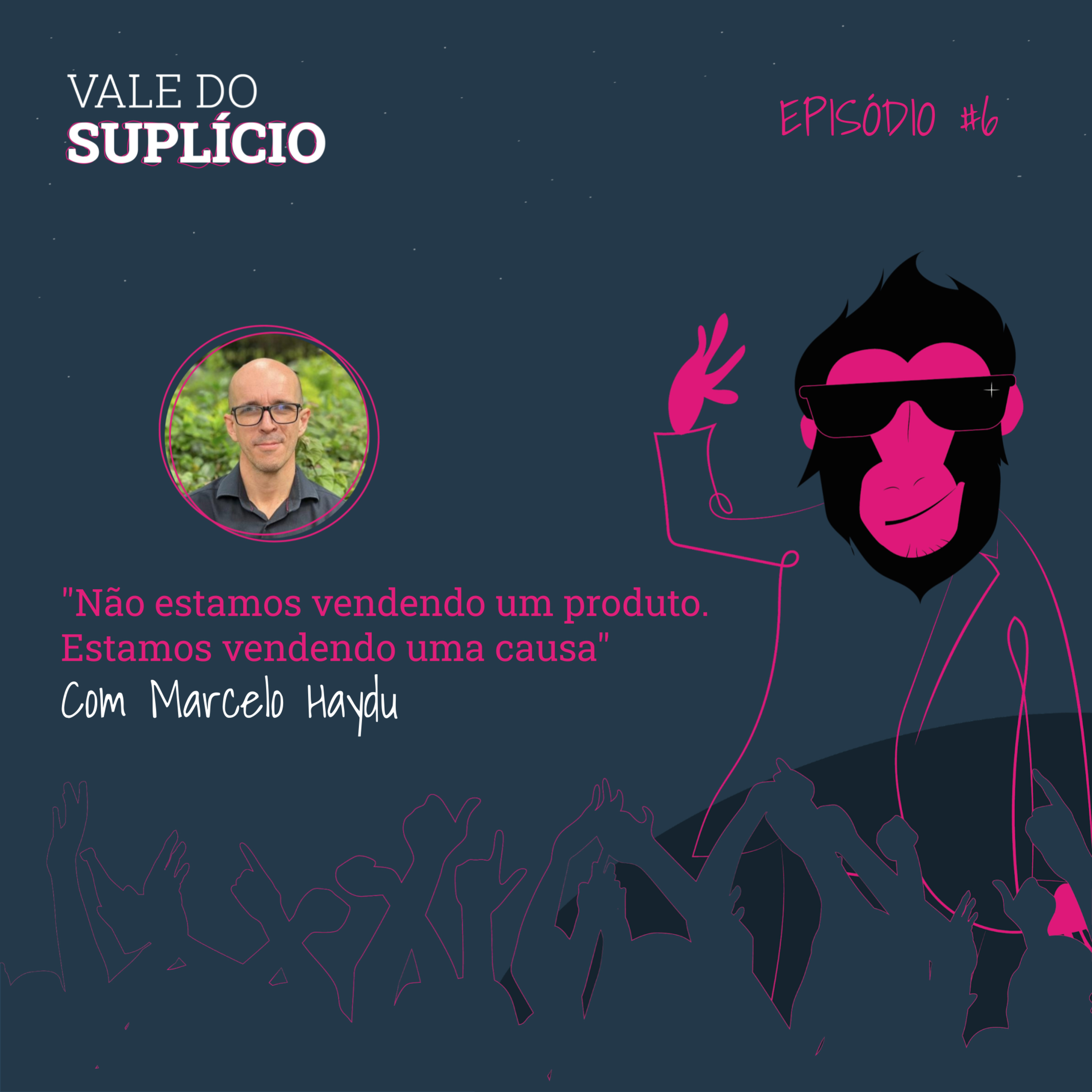 "Não estamos vendendo um produto. Estamos vendendo uma causa" - Marcelo Haydu, do Adus | E6T2 episode artwork