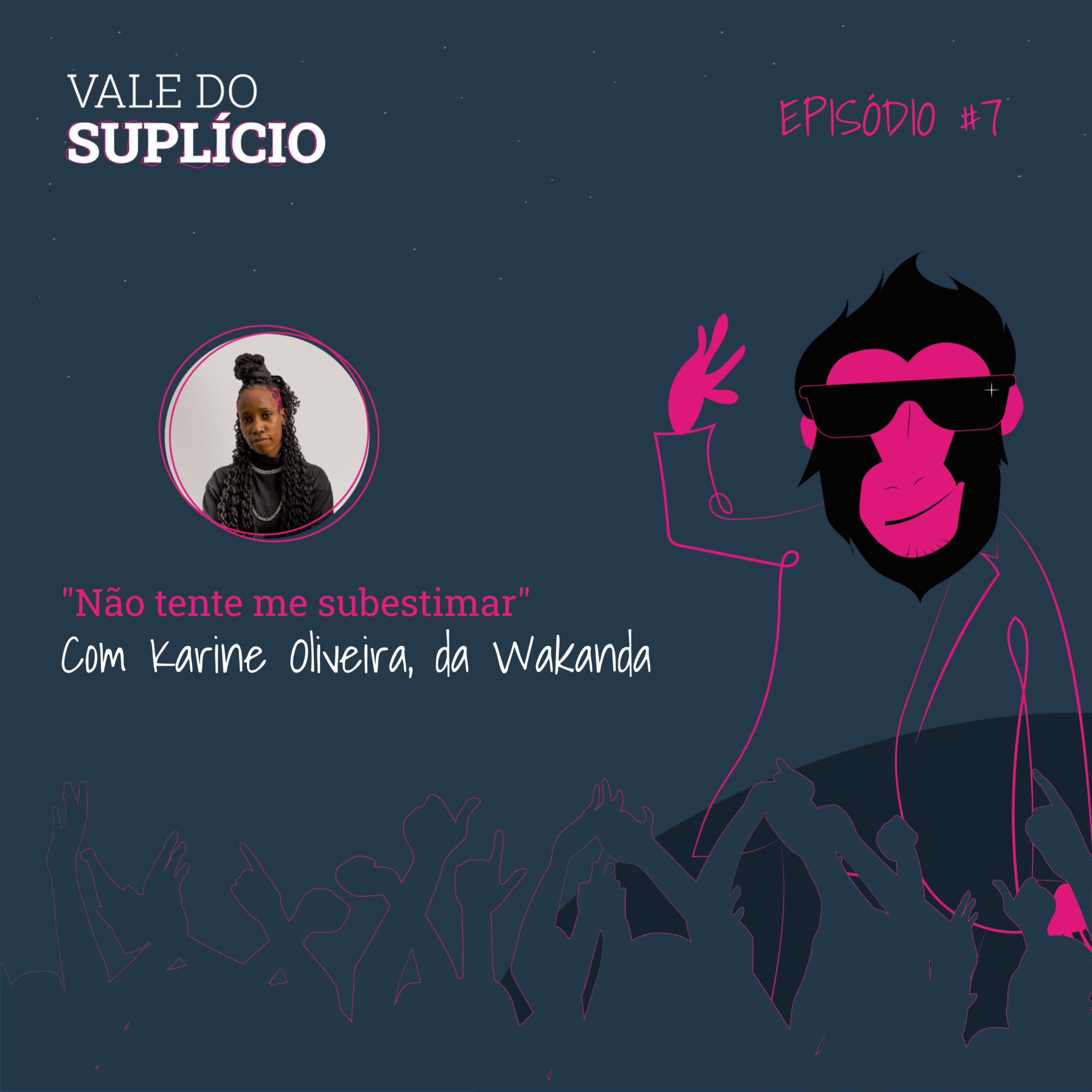 "Não tente me subestimar", Karine Oliveira, da Wakanda | E7T2 episode artwork
