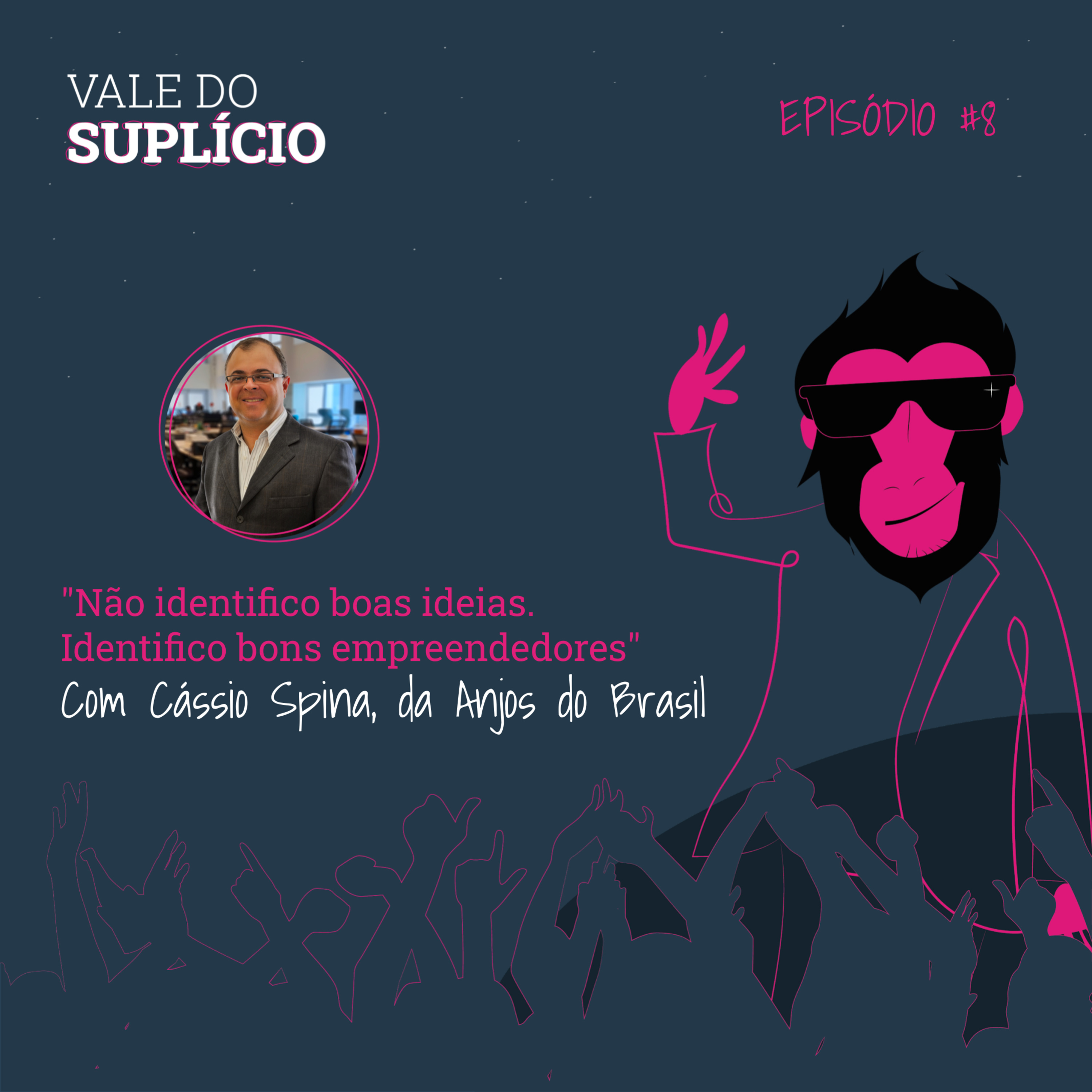 "Não identifico boas ideias. Identifico bons empreendedores", Cassio Spina, da Anjos do Brasil | E8T2 episode artwork
