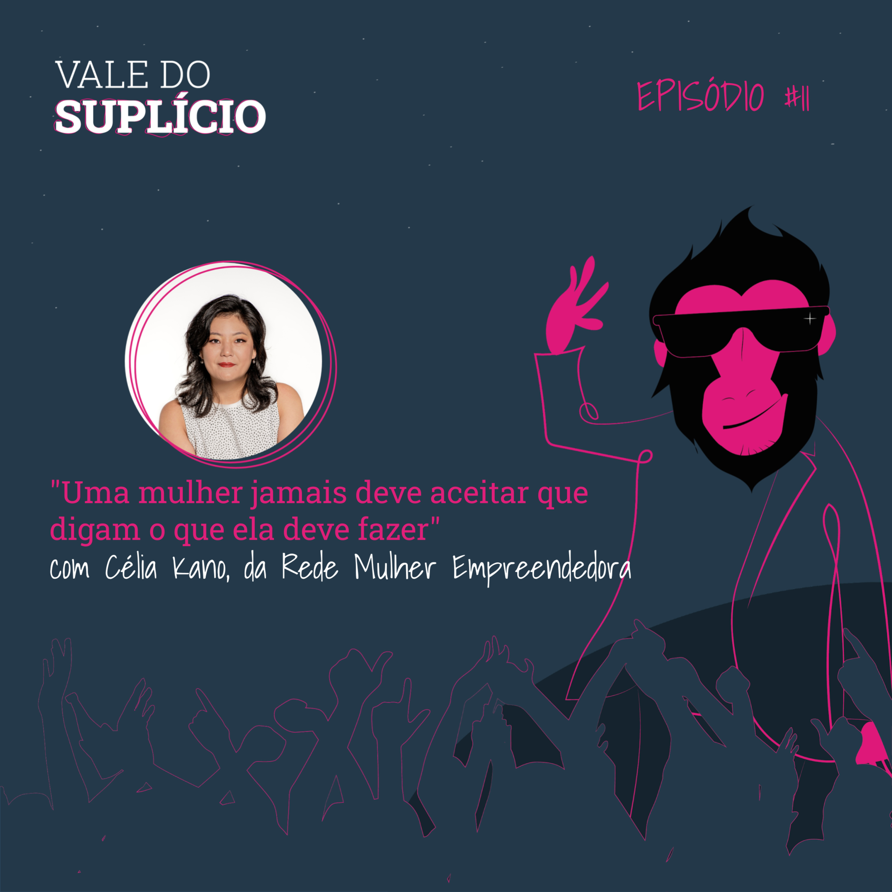 "Uma mulher jamais deve aceitar que digam o que ela deve ser", com Célia Kano, da Rede Mulher Empreendedora | E11T2