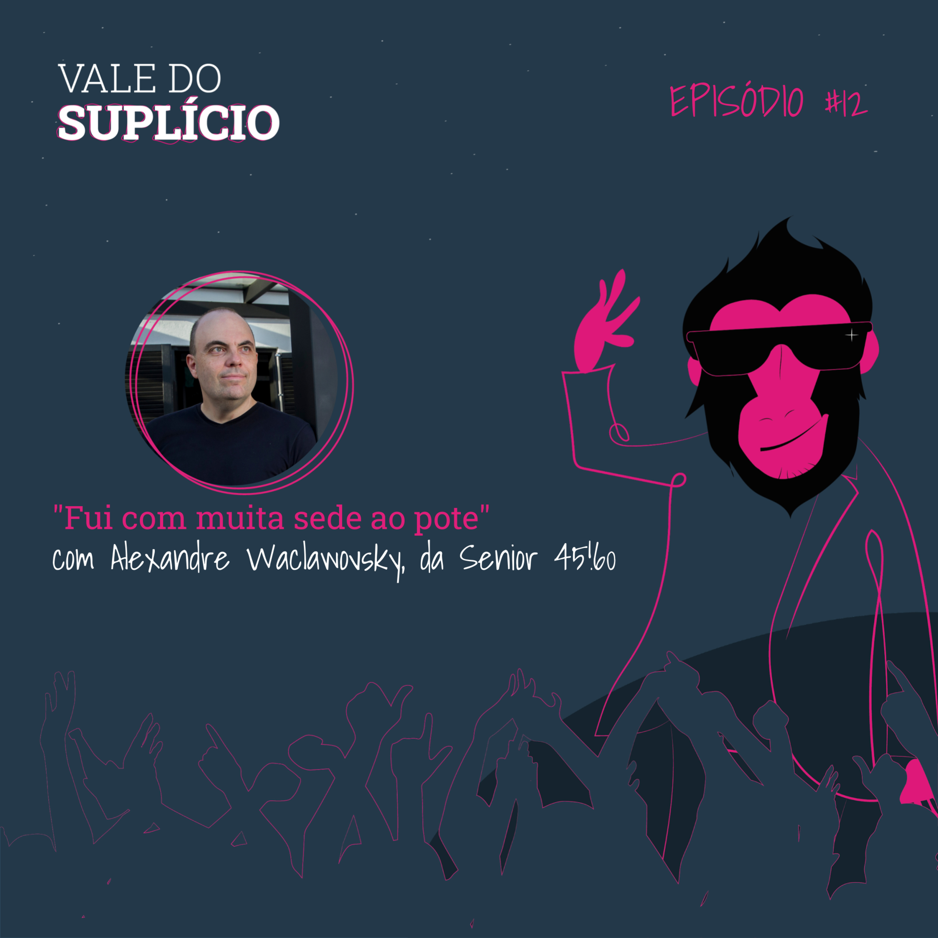 "Fui com muita sede ao pote", com Alexandre Waclawovsky, da Senior 45!60 | E12T2 episode artwork