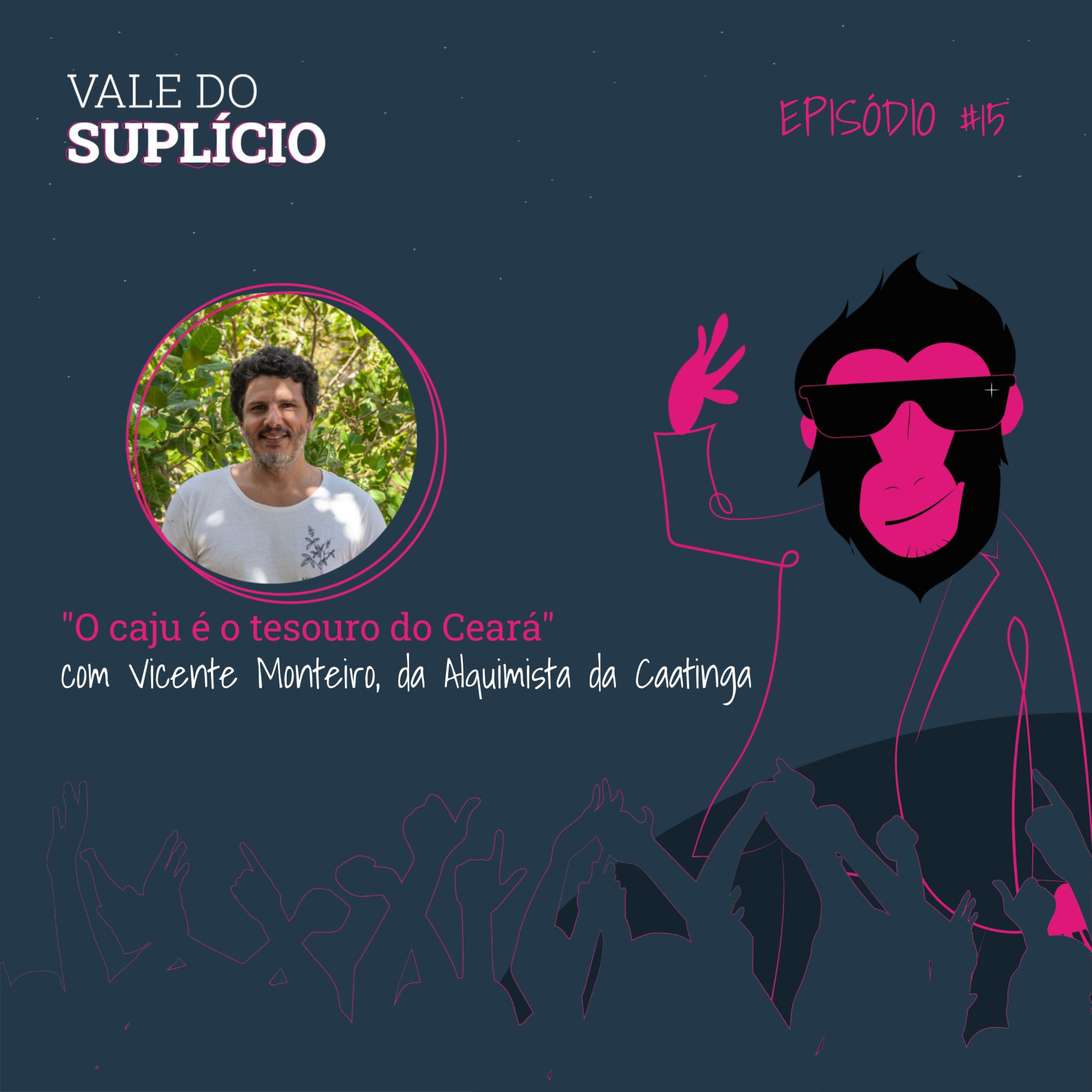 "O caju é o tesouro do Ceará" - com Vicente Monteiro, da Alquimista da Caatina | E15T2 episode artwork