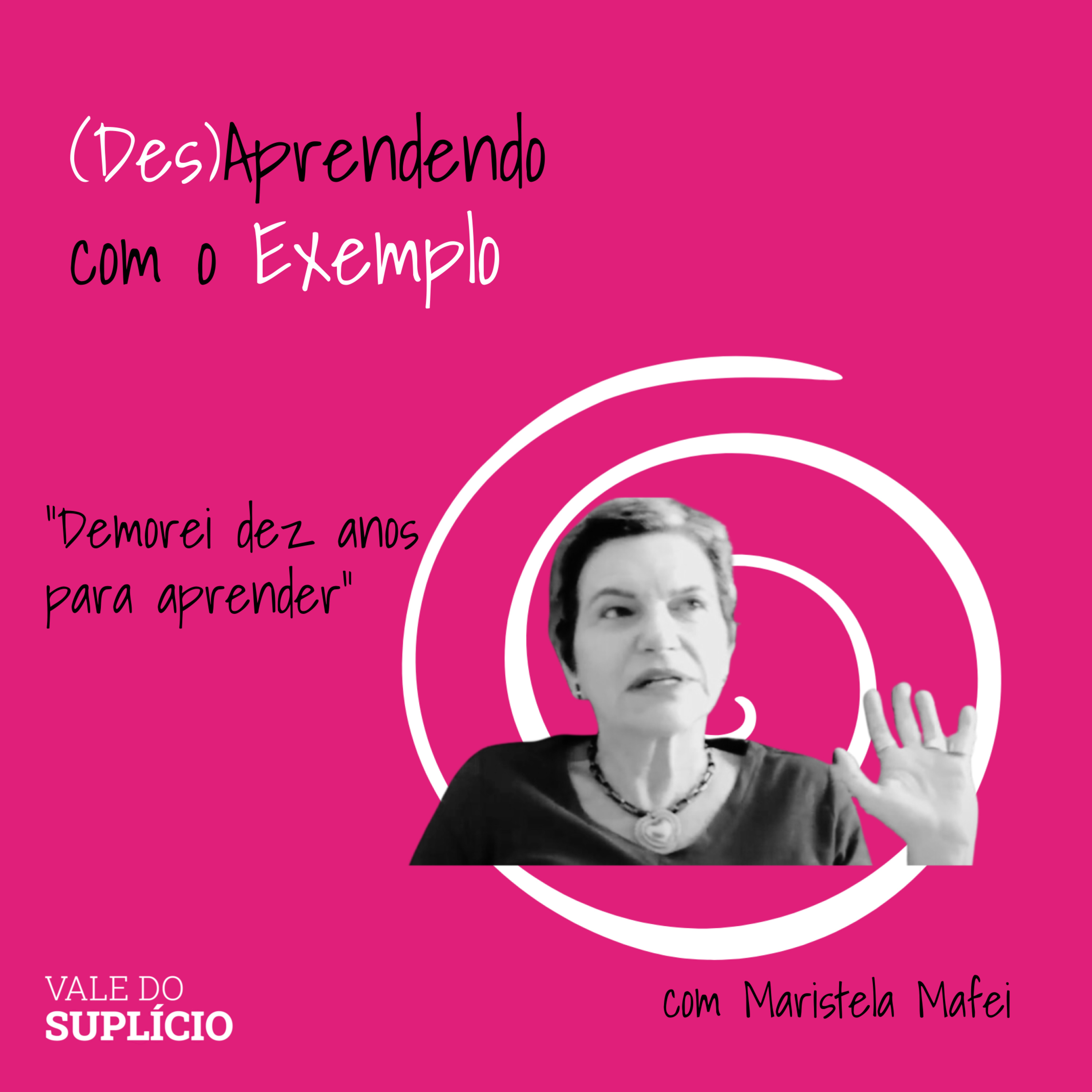 (Des)Aprendendo com o Exemplo | #1: Maristela Mafei