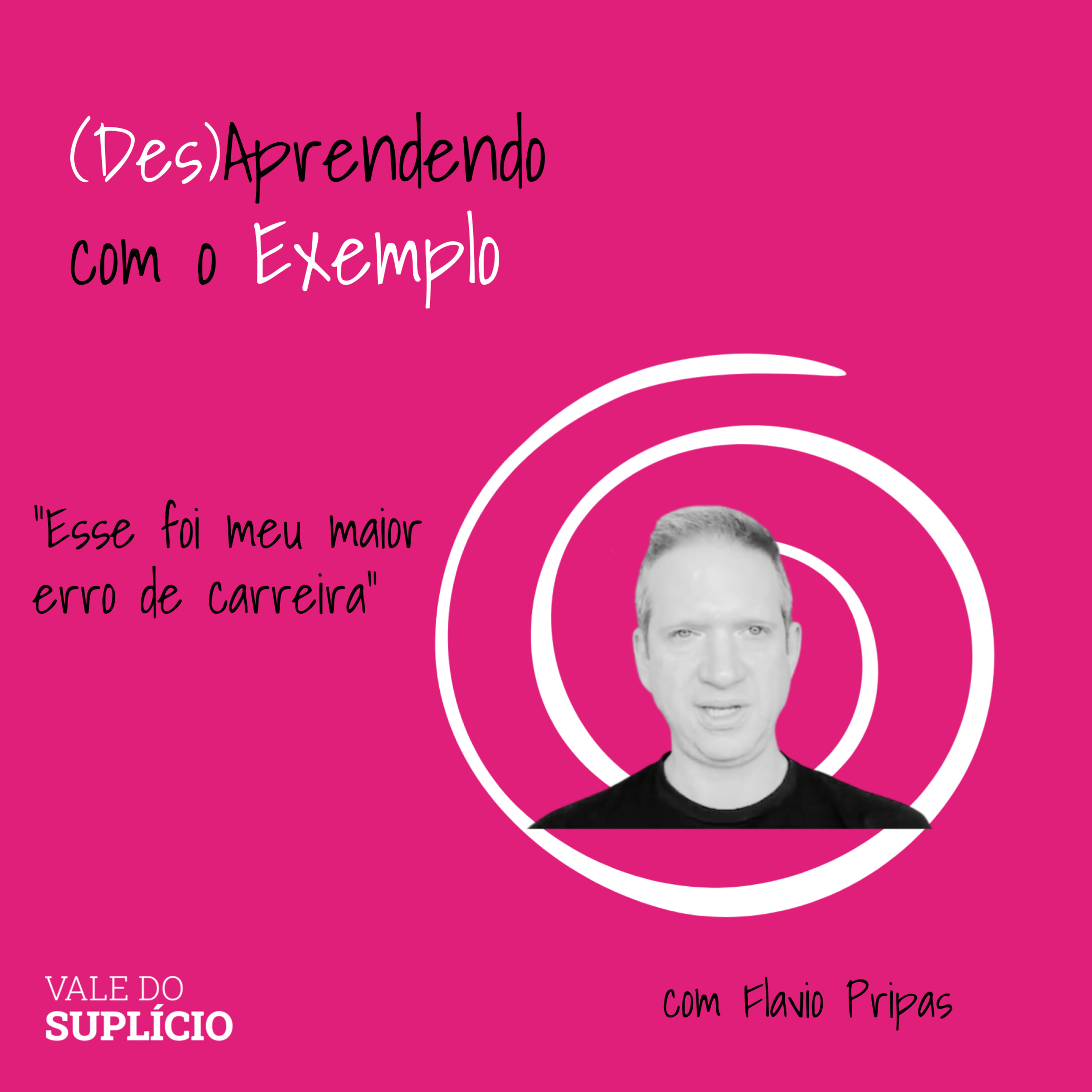 (Des)Aprendendo com o Exemplo #3: Flavio Pripas, da Staged Ventures episode artwork