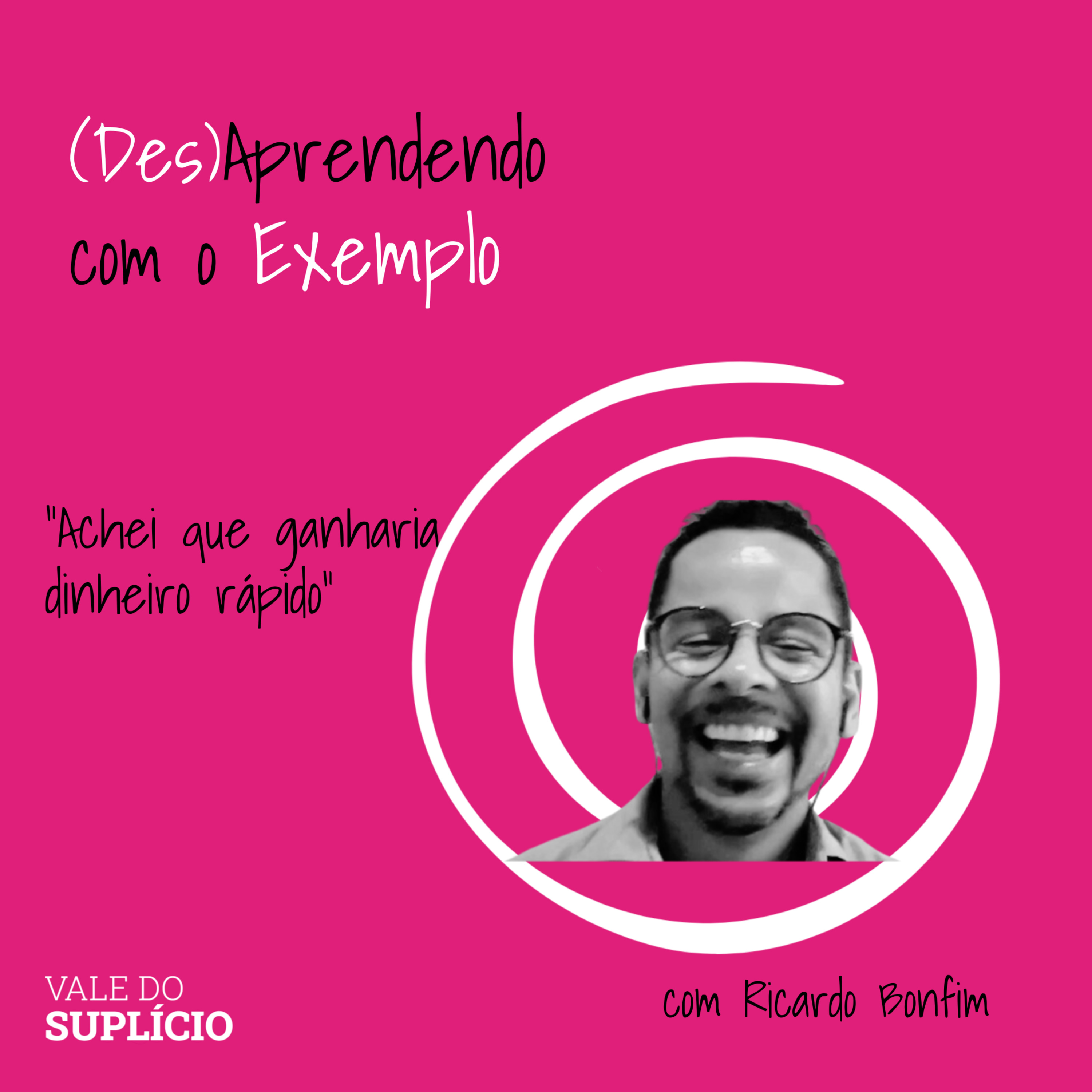 (Des)Aprendendo com o Exemplo 6#: achei que ganharia dinheiro rápido