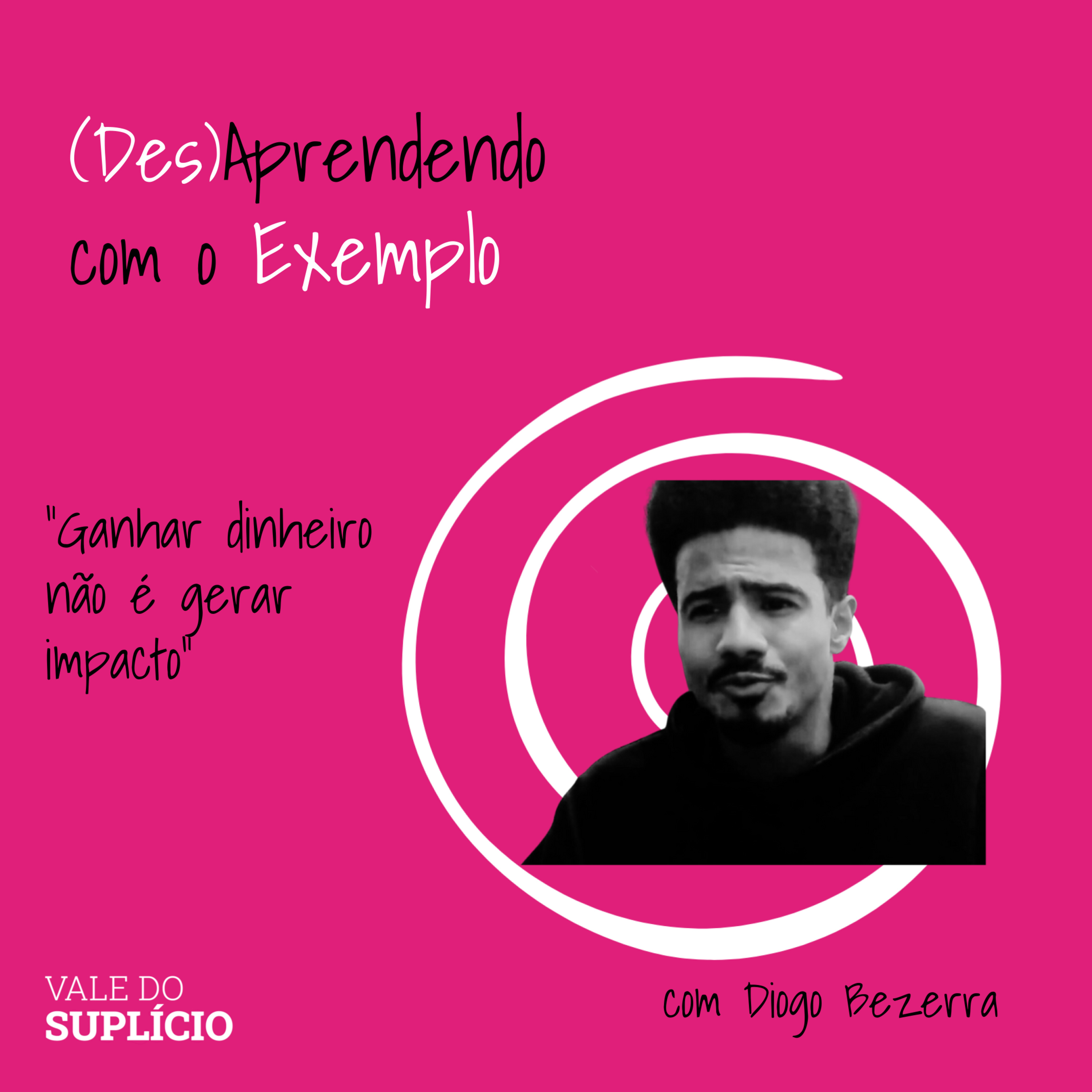 (Des)Aprendendo com o Exemplo #8: Ganhar dinheiro não é gerar impacto episode artwork