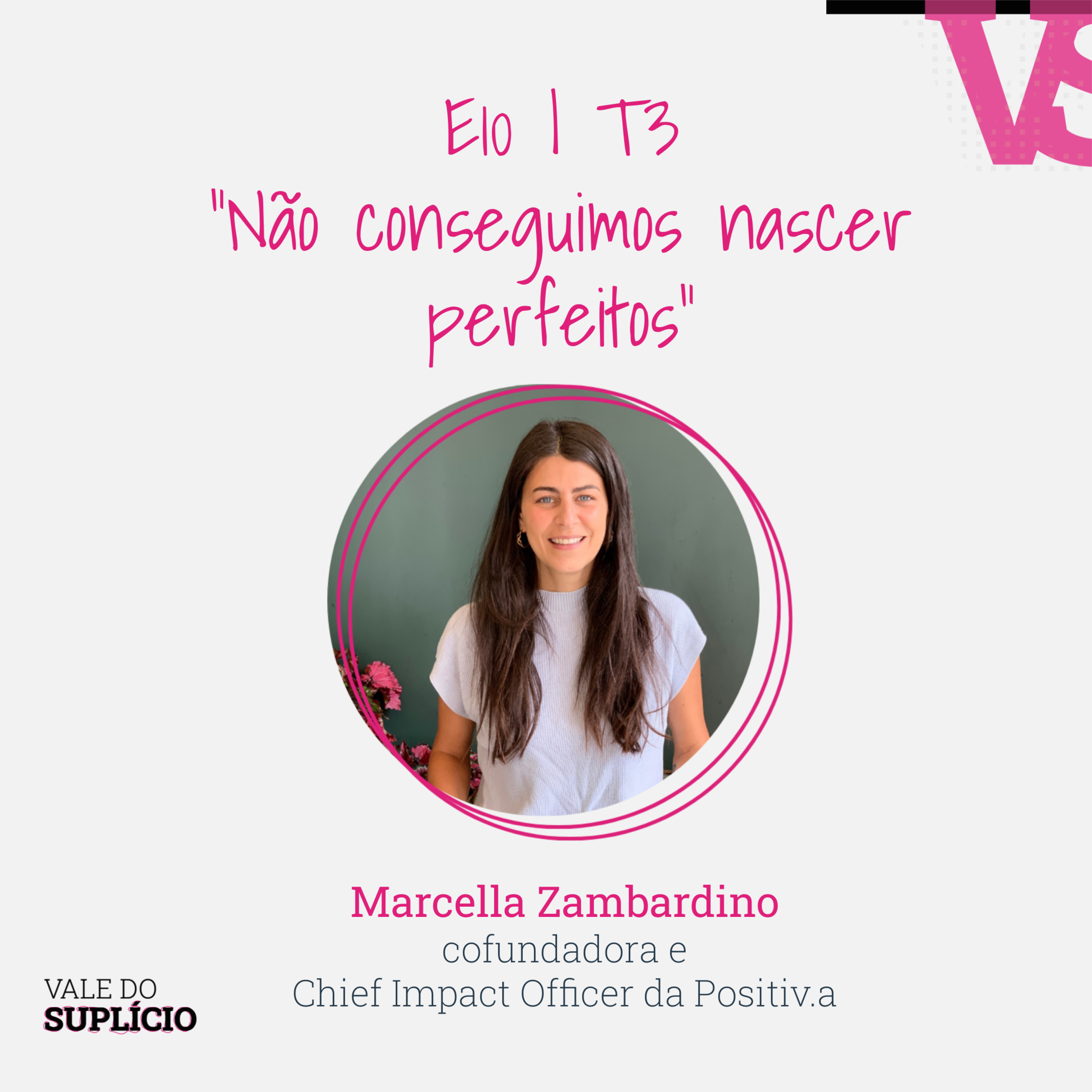 "Não conseguimos nascer perfeitos" - Marcella Zambardino, da Positiv.a | E10T3 episode artwork