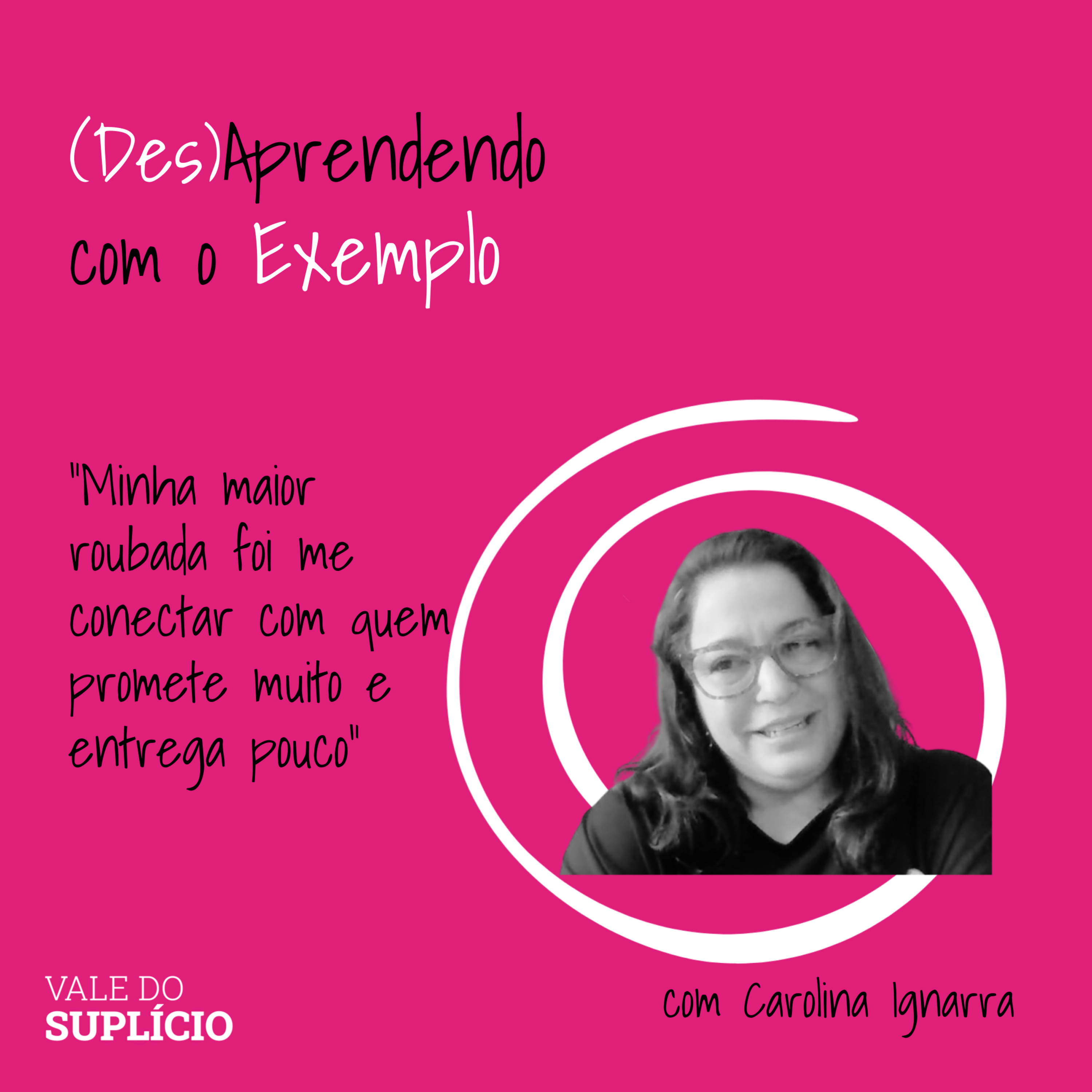 (Des)Aprendendo com o Exemplo #11: "Minha maior roubada foi me conectar com quem promete muito e entrega pouco" episode artwork