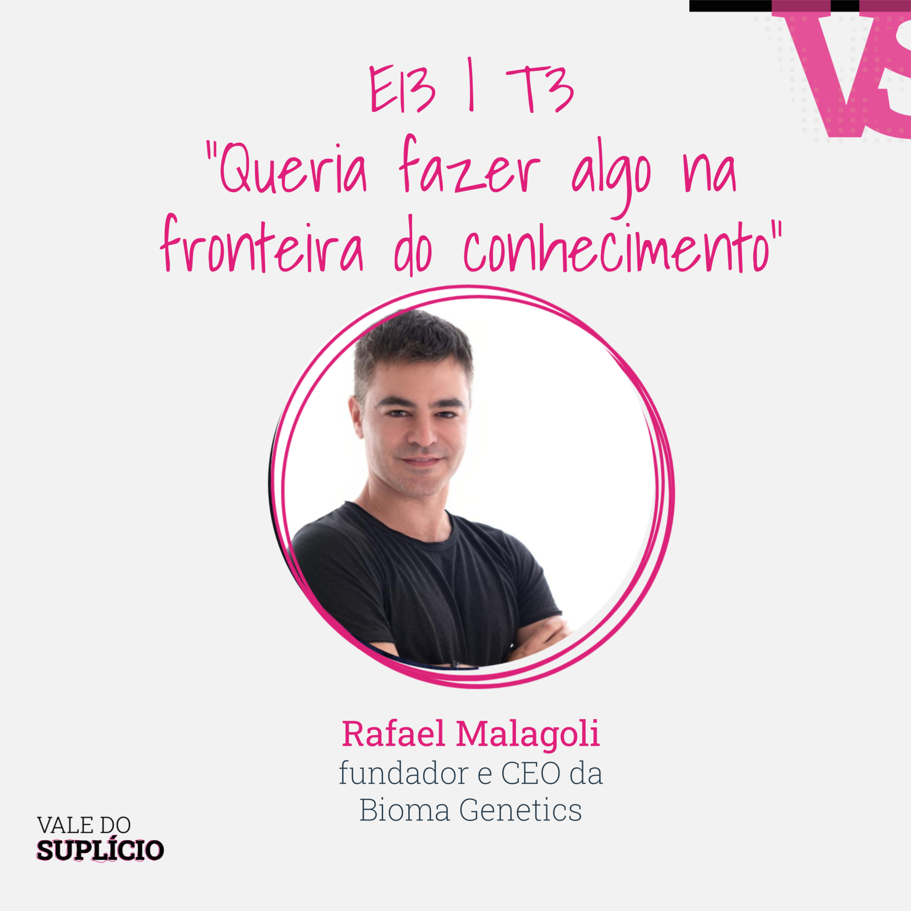 "Queria fazer algo na fronteira do conhecimento" - Rafael Malagoli, da Bioma Genetics | E13T3 episode artwork