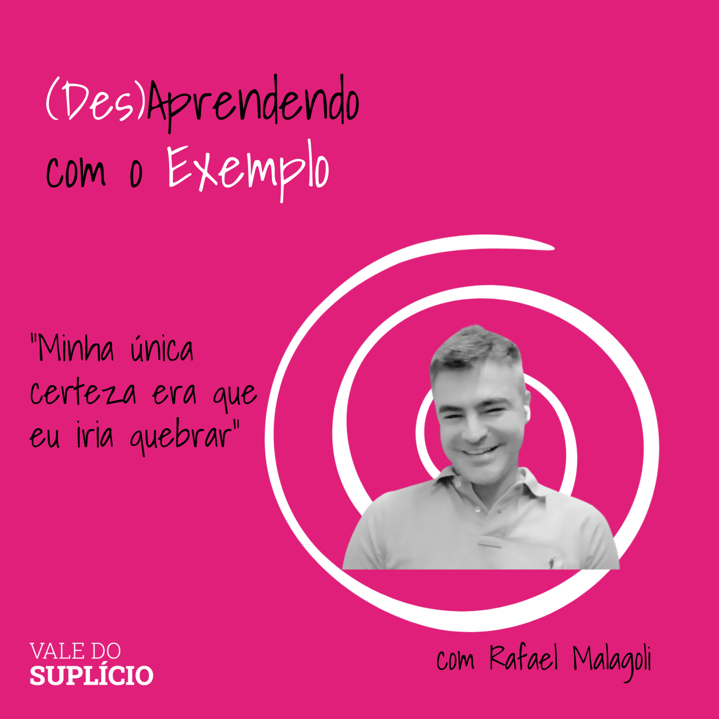 (Des)Aprendendo com o Exemplo #11: "Minha única certeza era que eu iria quebrar"
