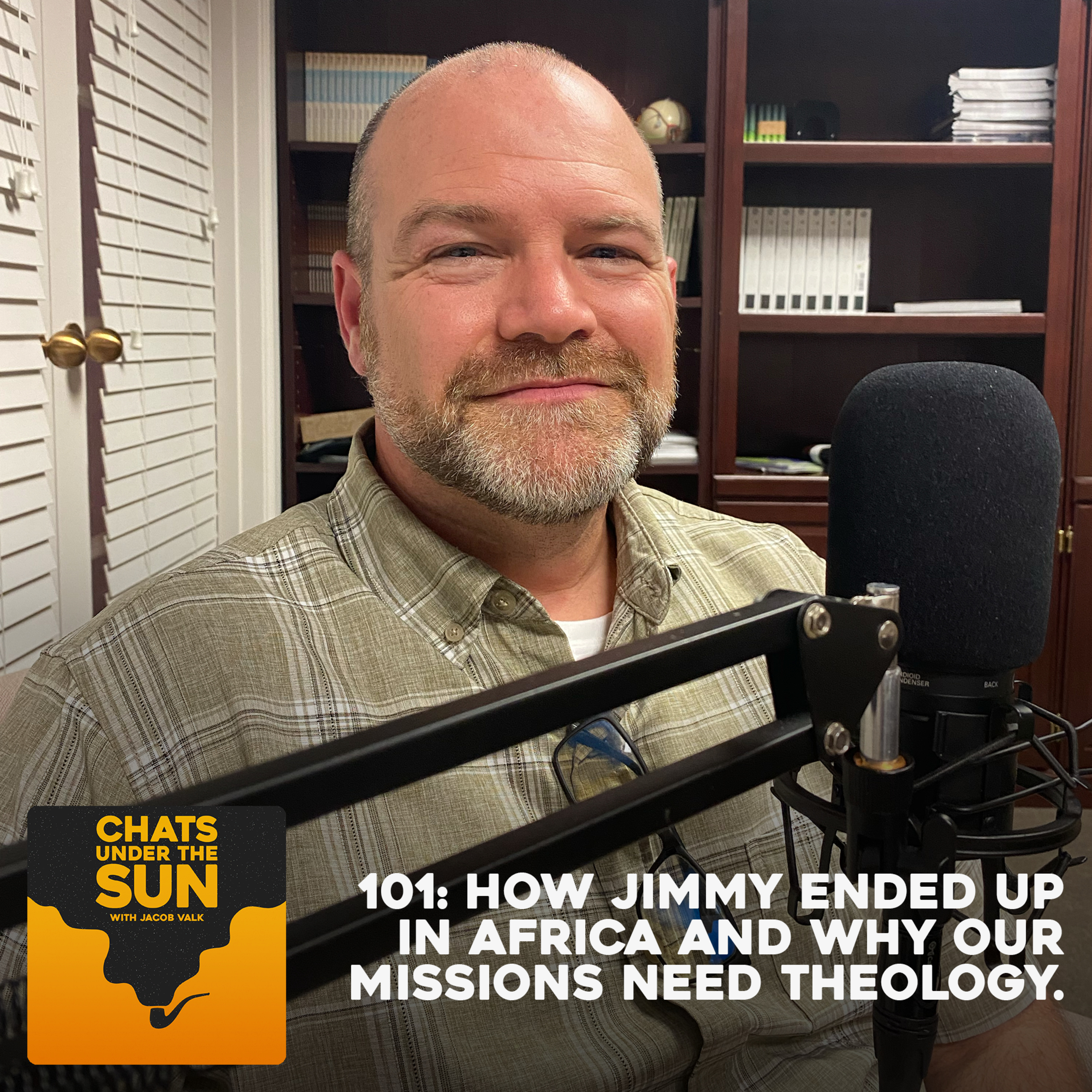 101: How Jimmy ended up in Africa and why our Missions need theology. episode artwork