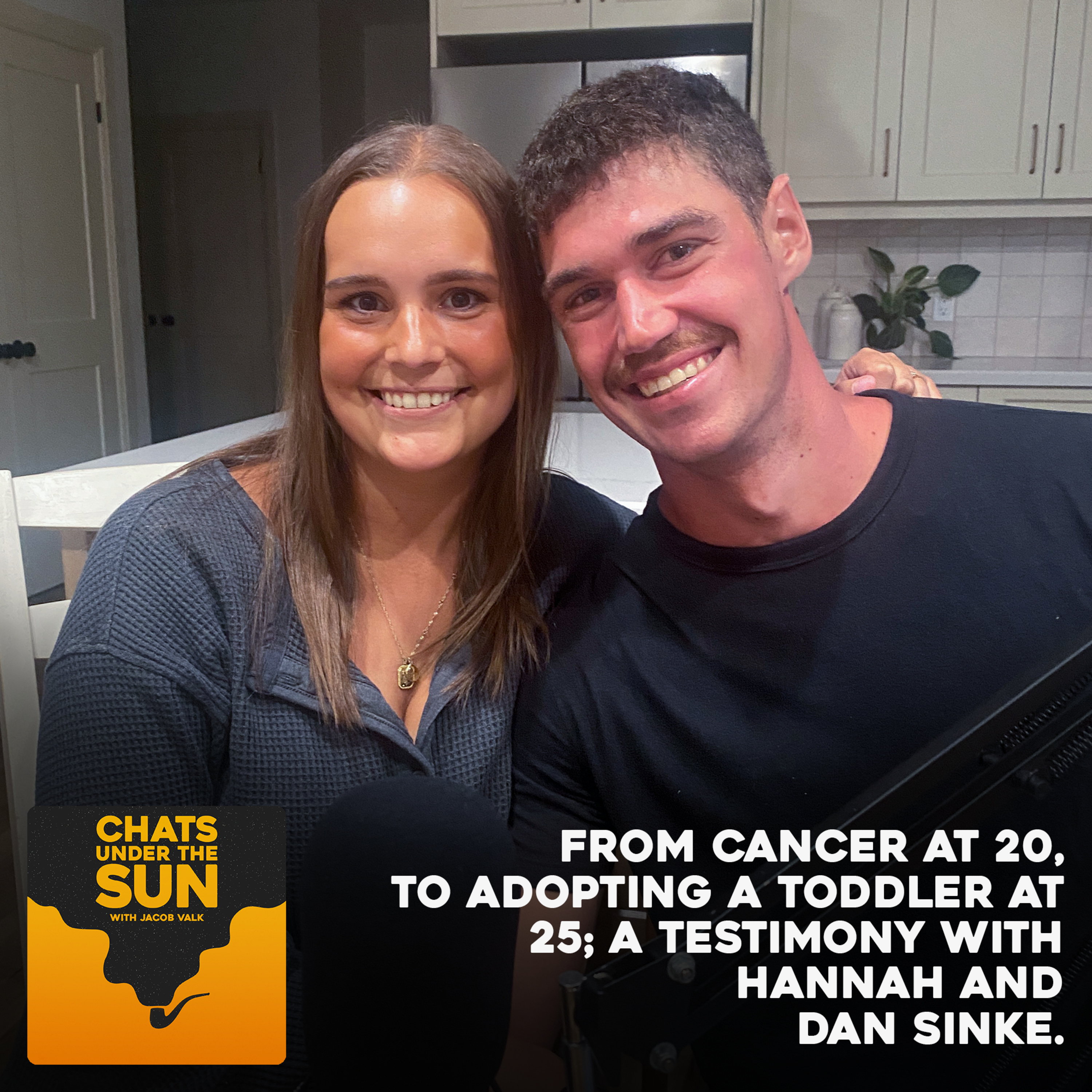 108: From cancer at 20, to adopting a toddler at 25; a testimony with Hannah and Dan Sinke.  episode artwork